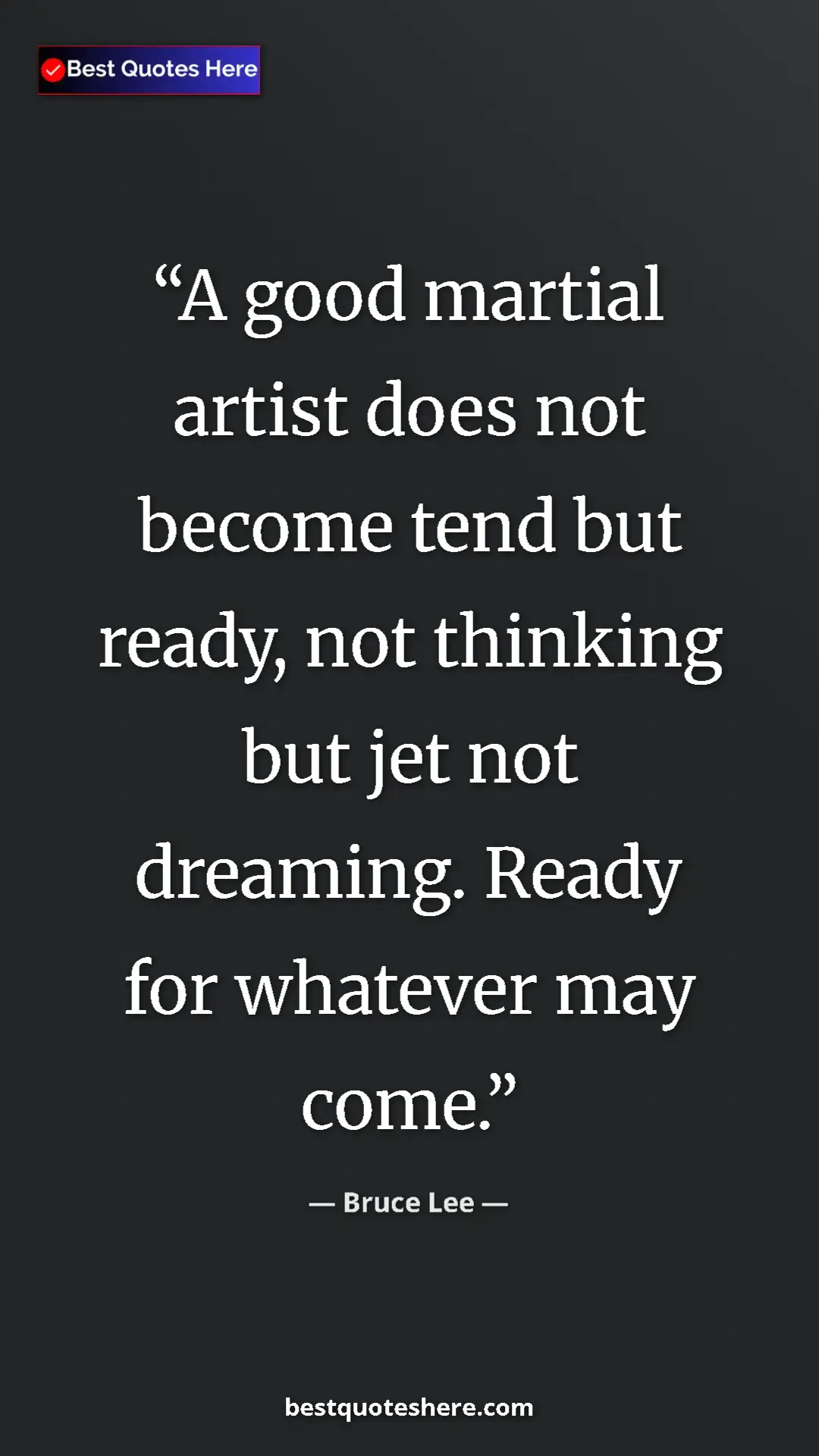 Bruce Lee Quote Card: "A good martial artist does not become tend but ready, not th" Pinterest quote poster by Bruce Lee: "A good martial artist does not become tend but ready, not th"