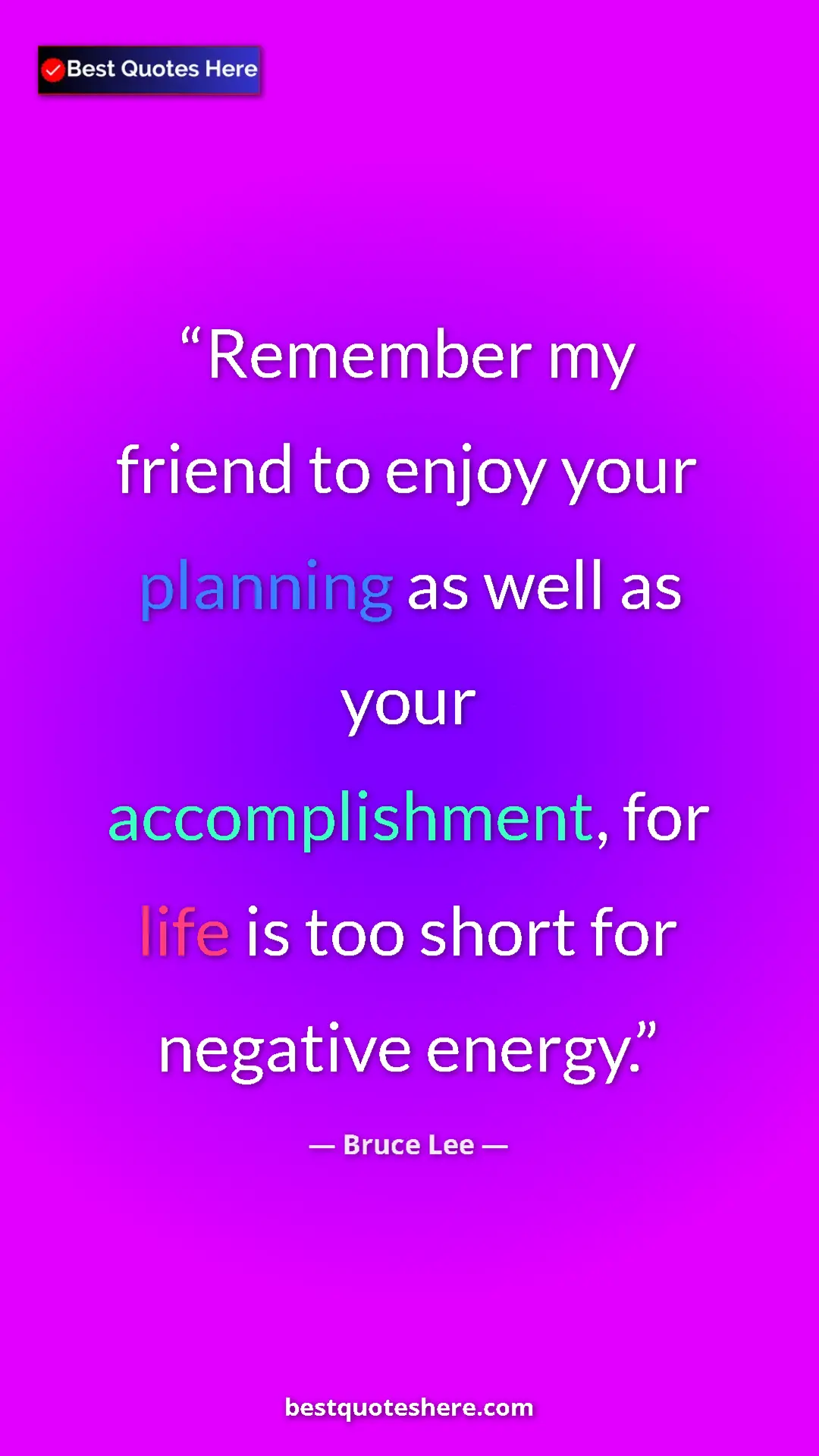 Pinterest quote poster by Bruce Lee: "Remember my friend to enjoy your planning as well as your..."