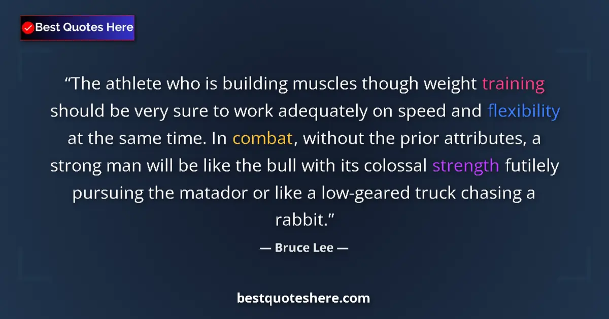 Quote by Bruce Lee: The athlete who is building muscles though weight training should be very sure to work adequately on...