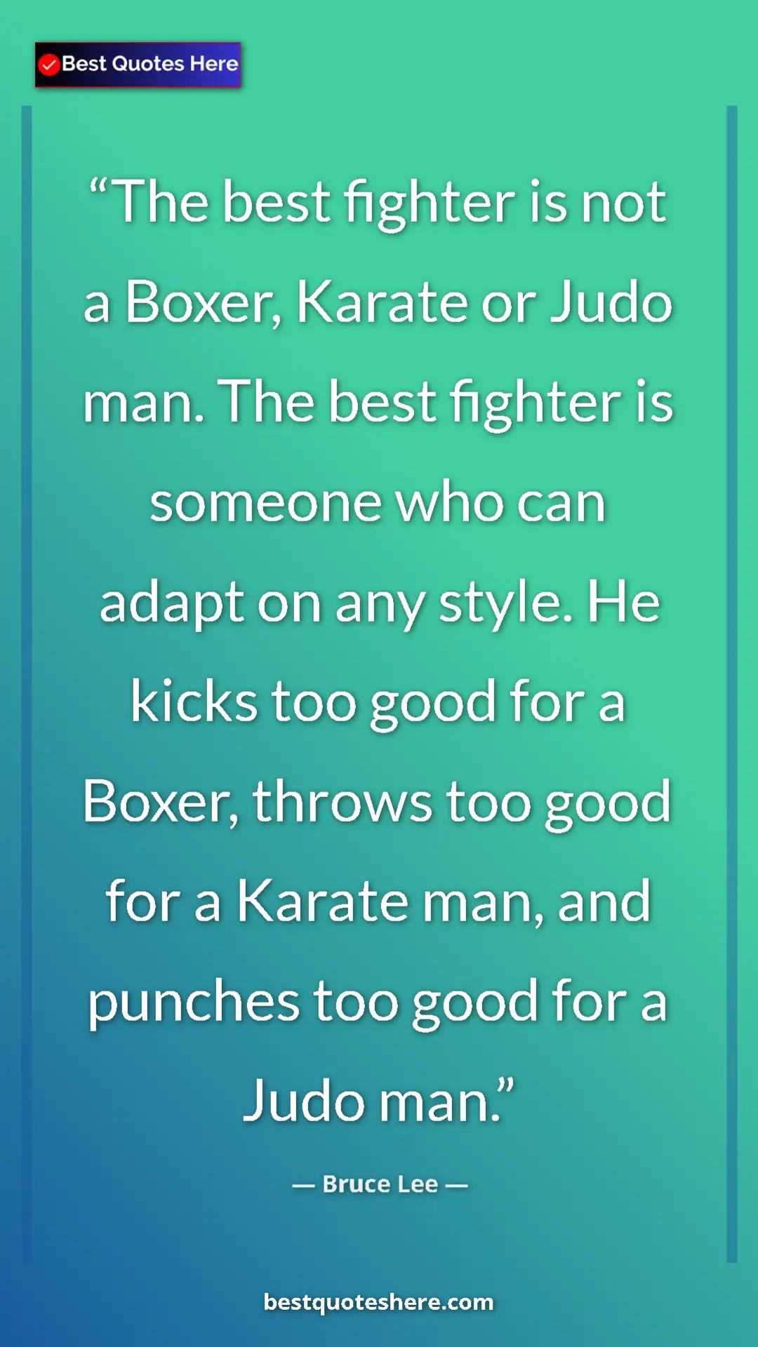 Bruce Lee Quote Card: "The best fighter is not a Boxer, Karate or Judo man. The..." Pinterest quote poster by Bruce Lee: "The best fighter is not a Boxer, Karate or Judo man. The..."