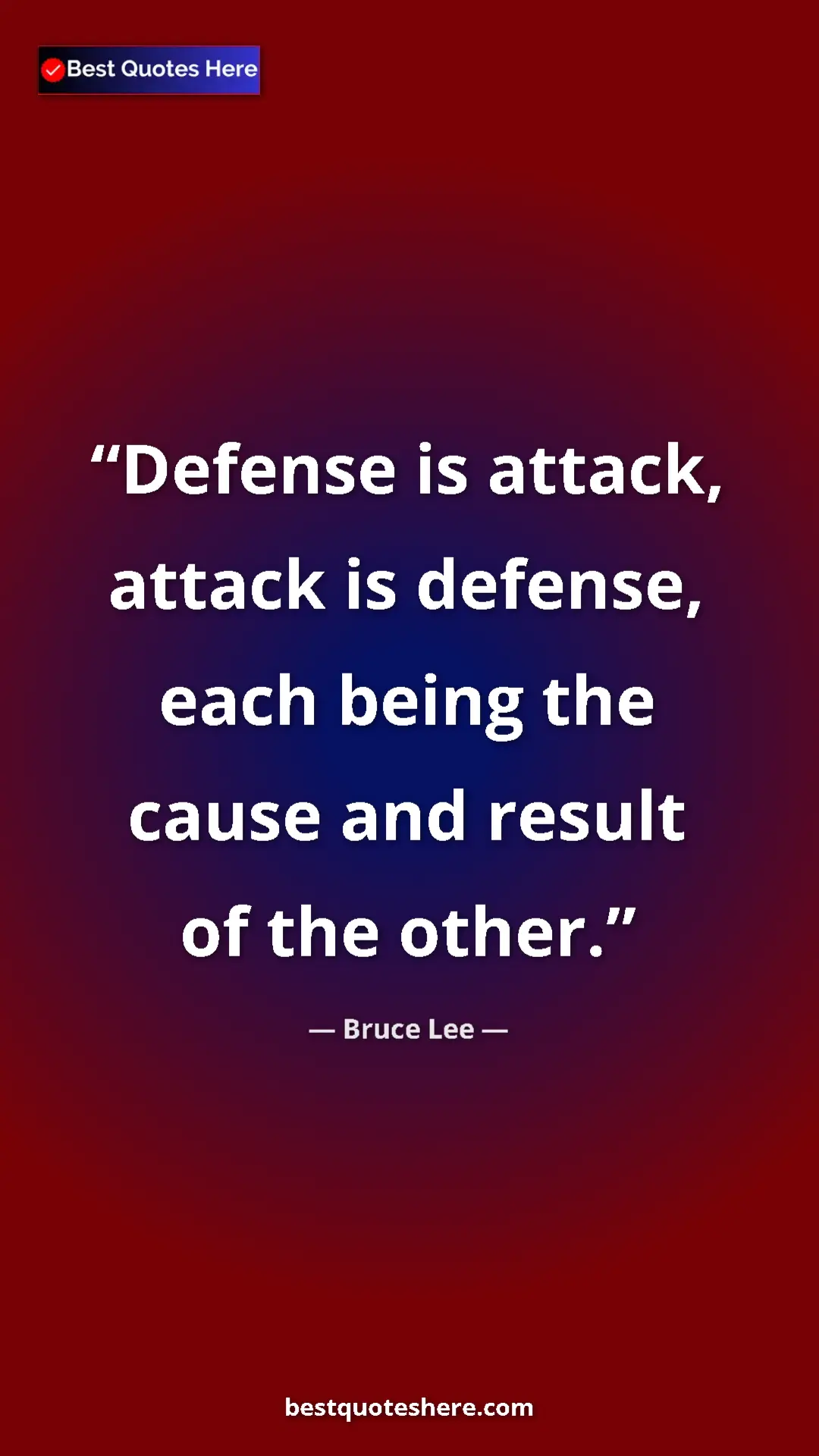 Bruce Lee Quote Card: "Defense is attack, attack is defense, each being the cause..." Pinterest quote poster by Bruce Lee: "Defense is attack, attack is defense, each being the cause..."