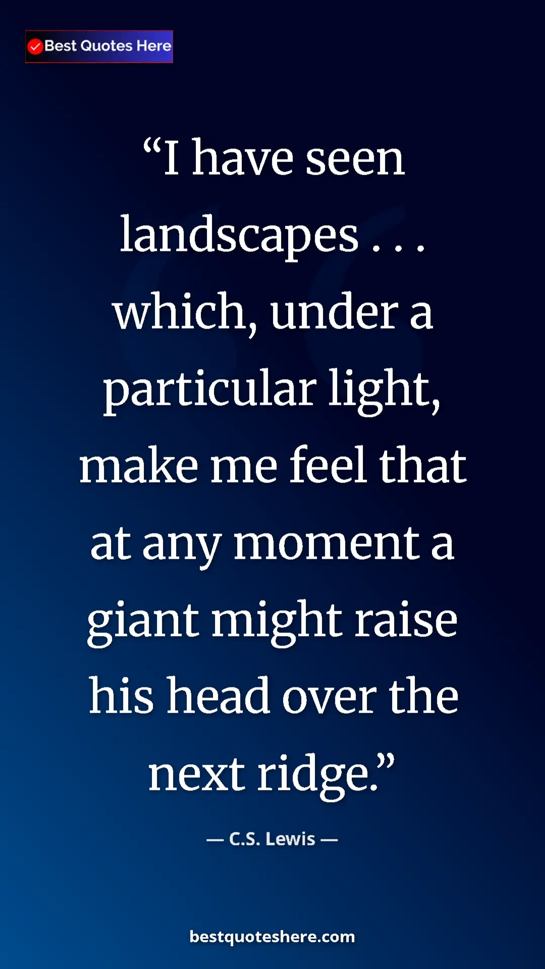 Pinterest quote poster by C.S. Lewis: "I have seen landscapes . . . which, under a particular..."