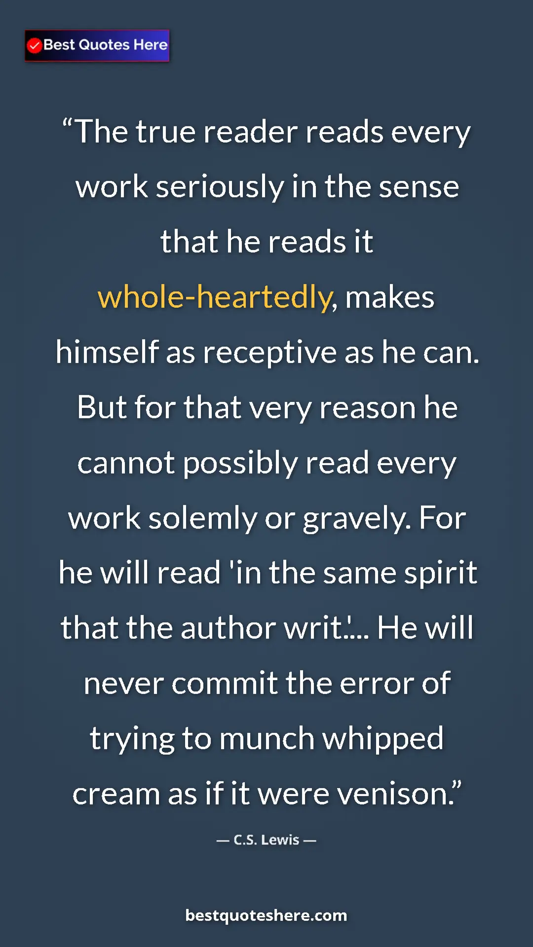 C.S. Lewis Quote Card: "The true reader reads every work seriously in the sense..." Pinterest quote poster by C.S. Lewis: "The true reader reads every work seriously in the sense..."
