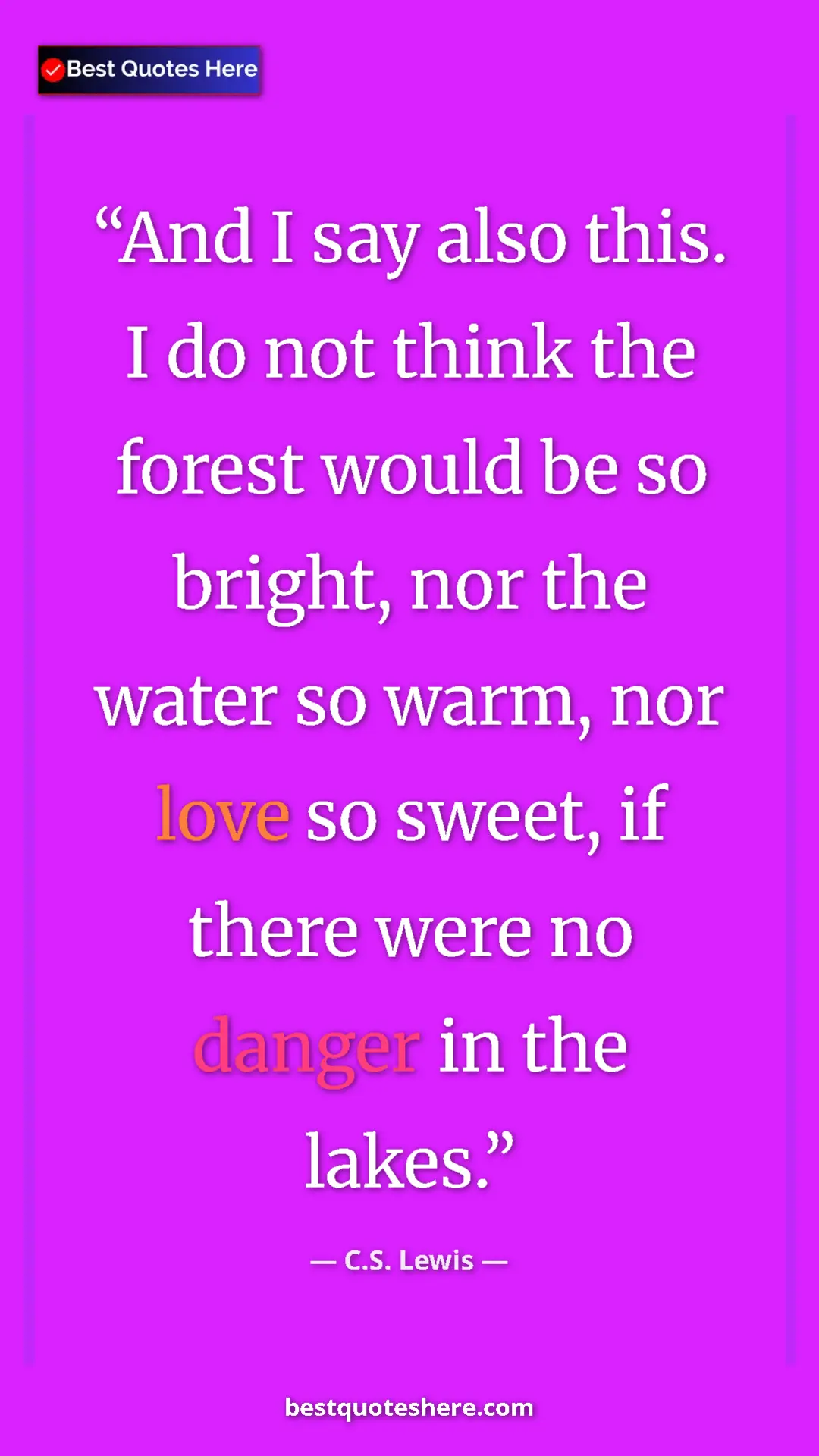 C.S. Lewis Quote Card: "And I say also this. I do not think the forest would be so..." Pinterest quote poster by C.S. Lewis: "And I say also this. I do not think the forest would be so..."