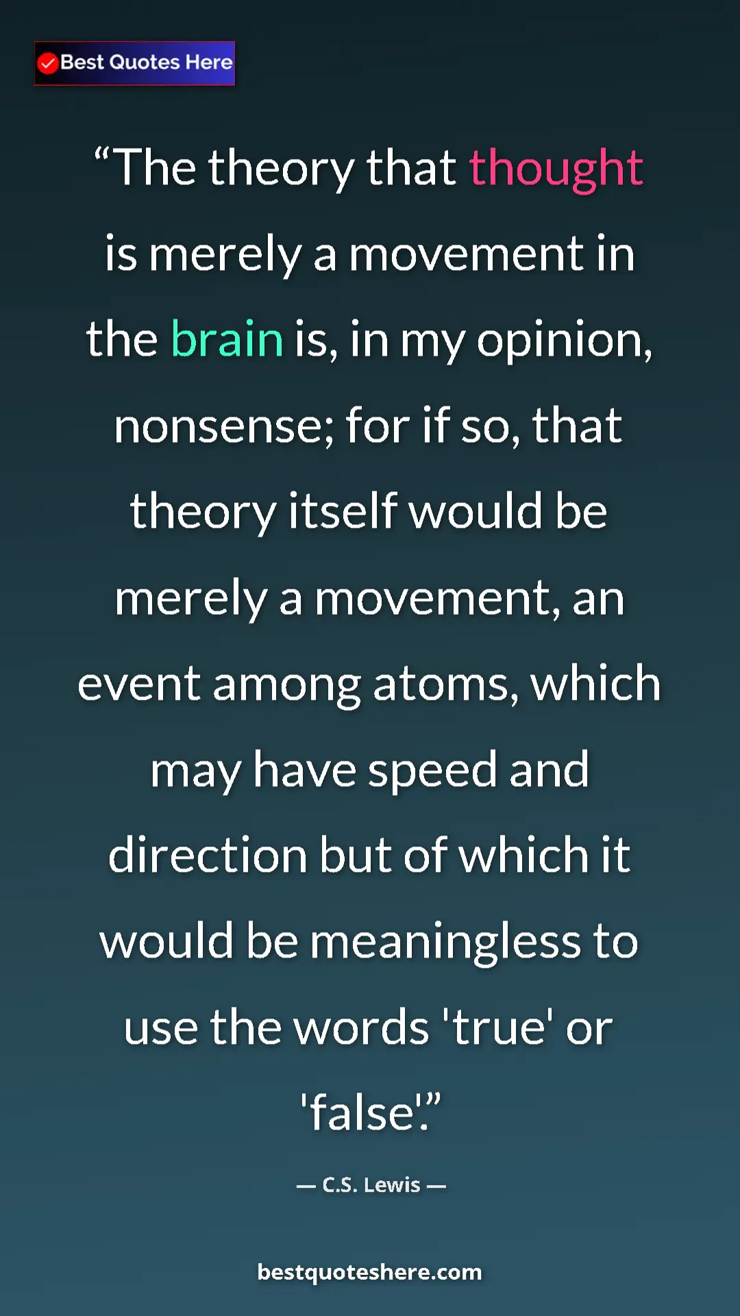 Pinterest quote poster by C.S. Lewis: "The theory that thought is merely a movement in the brain..."