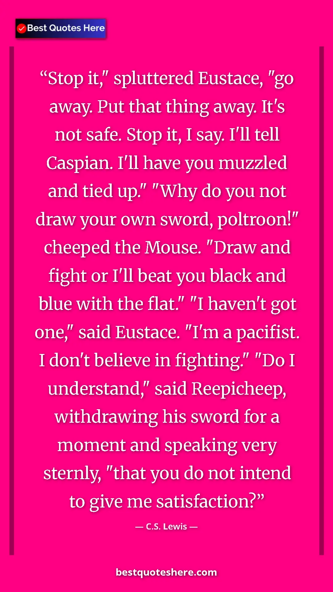 Pinterest quote poster by C.S. Lewis: "Stop it," spluttered Eustace, "go away. Put that thing..."