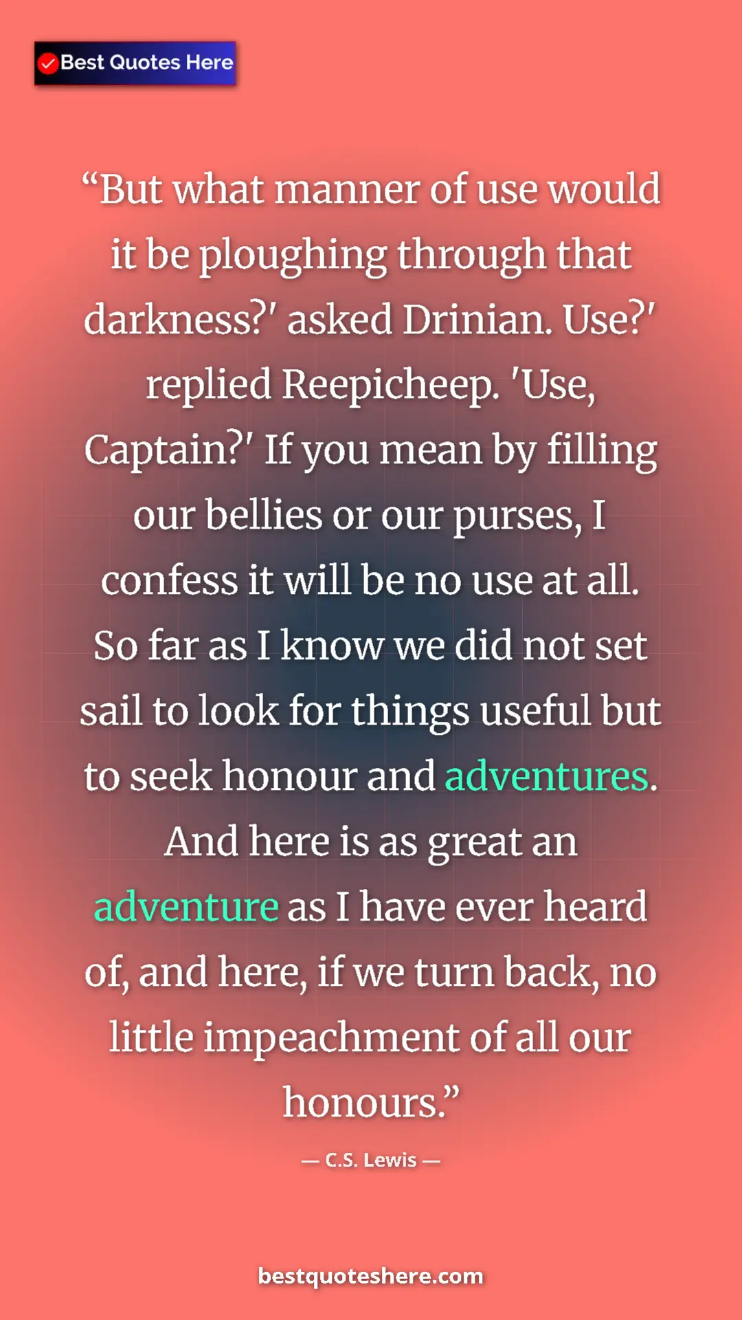 Pinterest quote poster by C.S. Lewis: "But what manner of use would it be ploughing through that..."