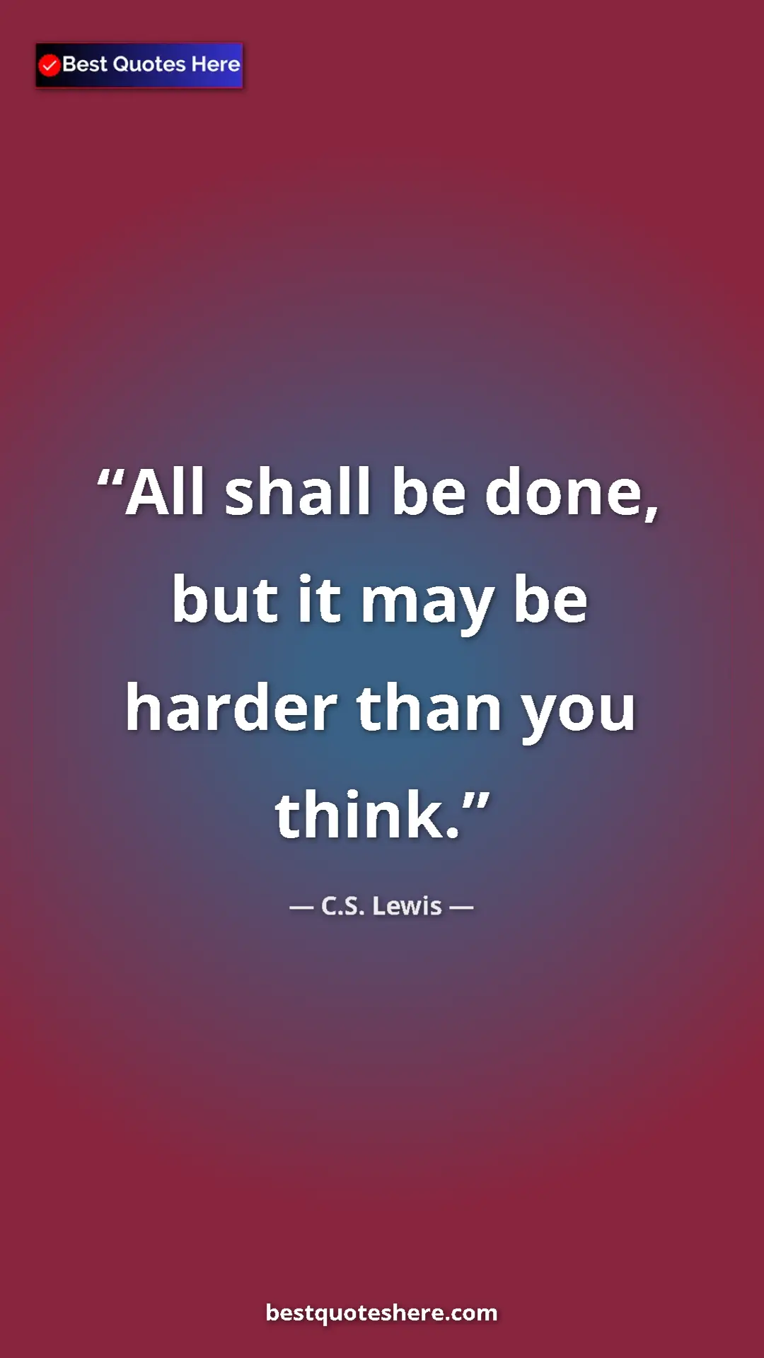 Pinterest quote poster by C.S. Lewis: "All shall be done, but it may be harder than you think."