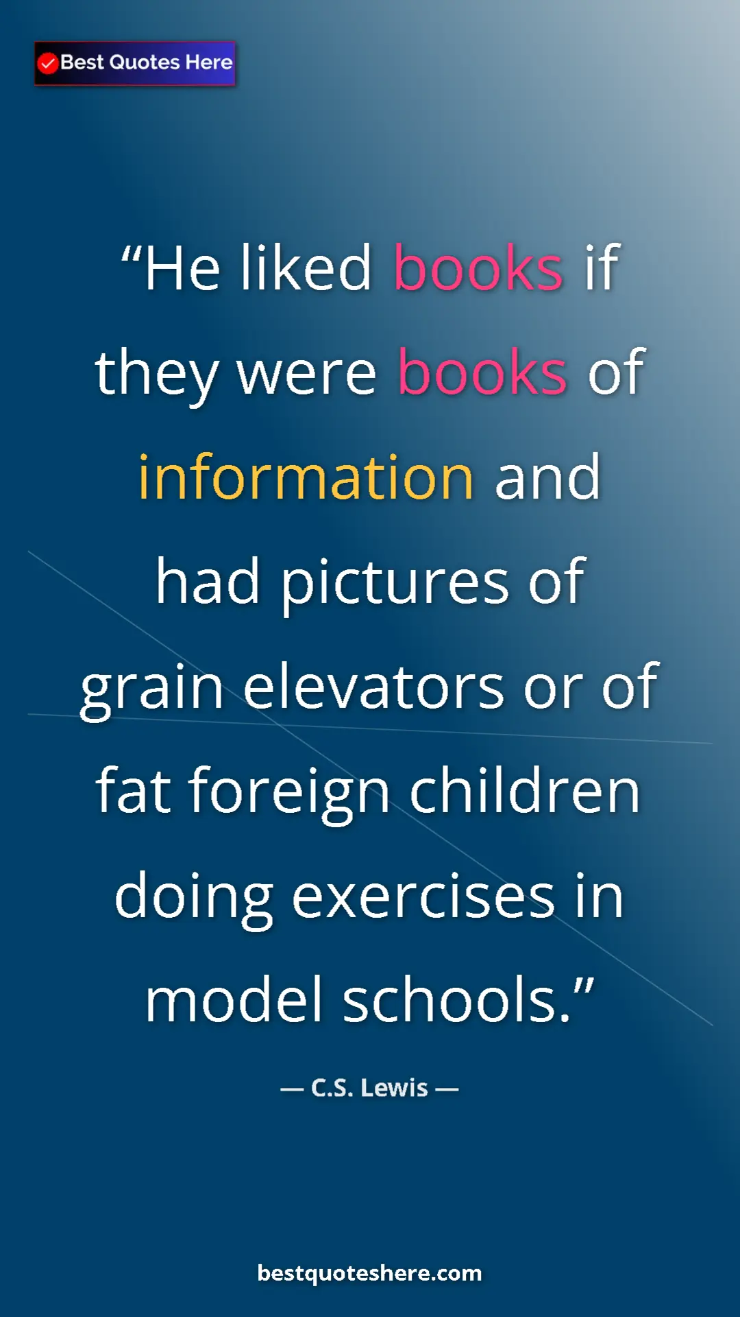 Pinterest quote poster by C.S. Lewis: "He liked books if they were books of information and had..."