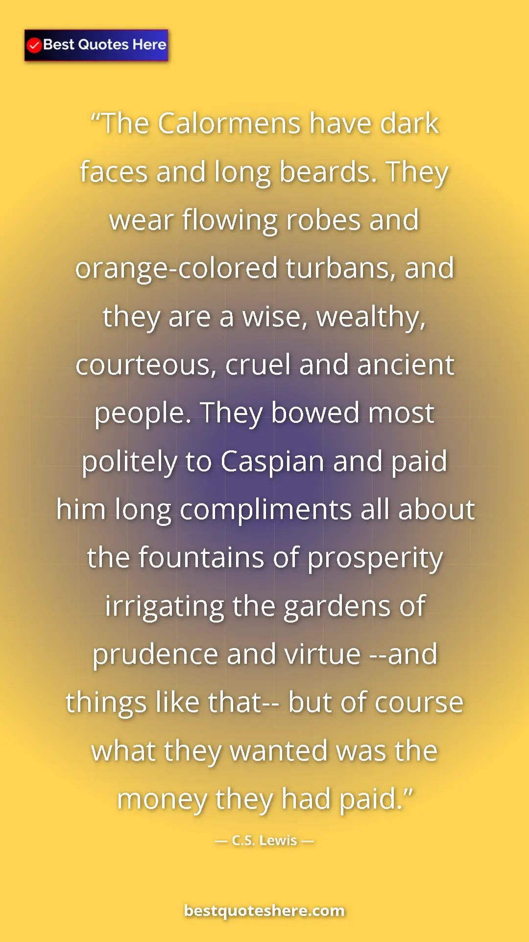C.S. Lewis Quote Card: "The Calormens have dark faces and long beards. They wear..." Pinterest quote poster by C.S. Lewis: "The Calormens have dark faces and long beards. They wear..."