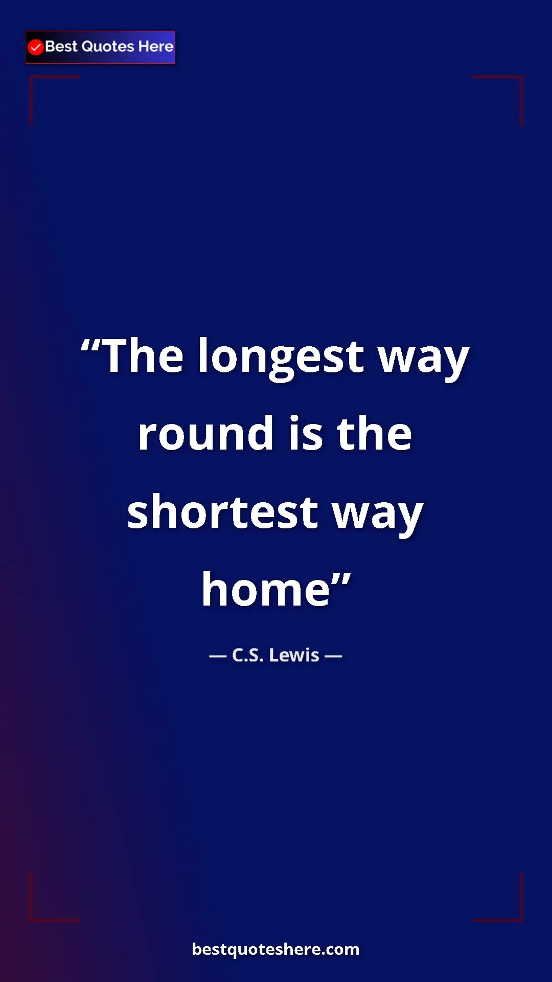 Pinterest quote poster by C.S. Lewis: "The longest way round is the shortest way home"