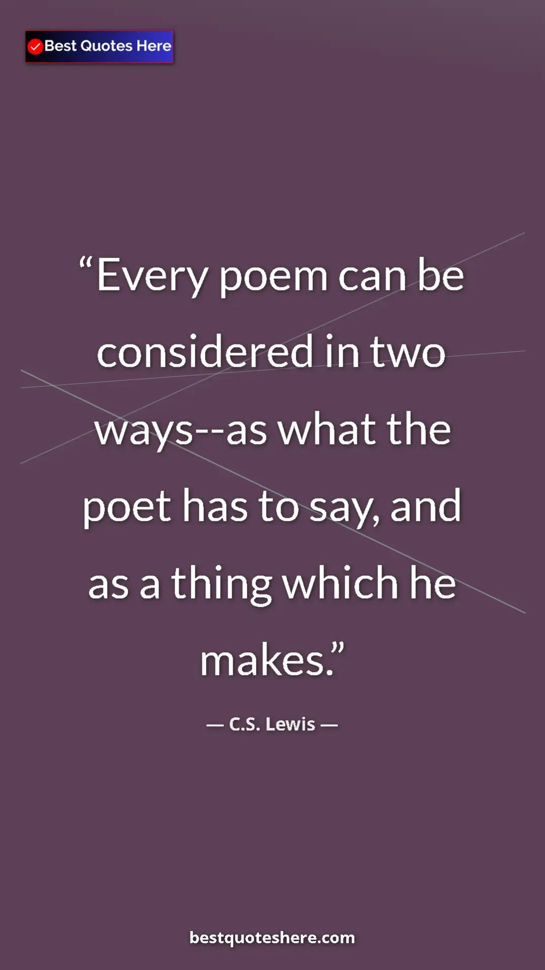 C.S. Lewis Quote Card: "Every poem can be considered in two ways--as what the poet..." Pinterest quote poster by C.S. Lewis: "Every poem can be considered in two ways--as what the poet..."