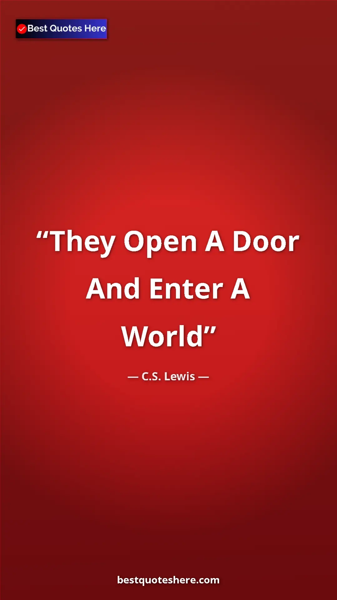 C.S. Lewis Quote Card: "They Open A Door And Enter A World" Pinterest quote poster by C.S. Lewis: "They Open A Door And Enter A World"
