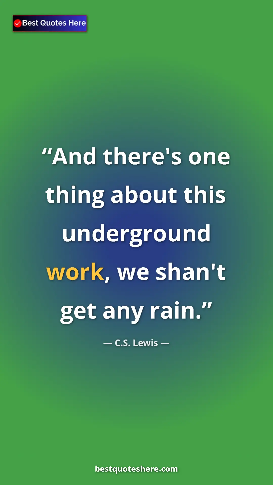 Pinterest quote poster by C.S. Lewis: "And there's one thing about this underground work, we..."
