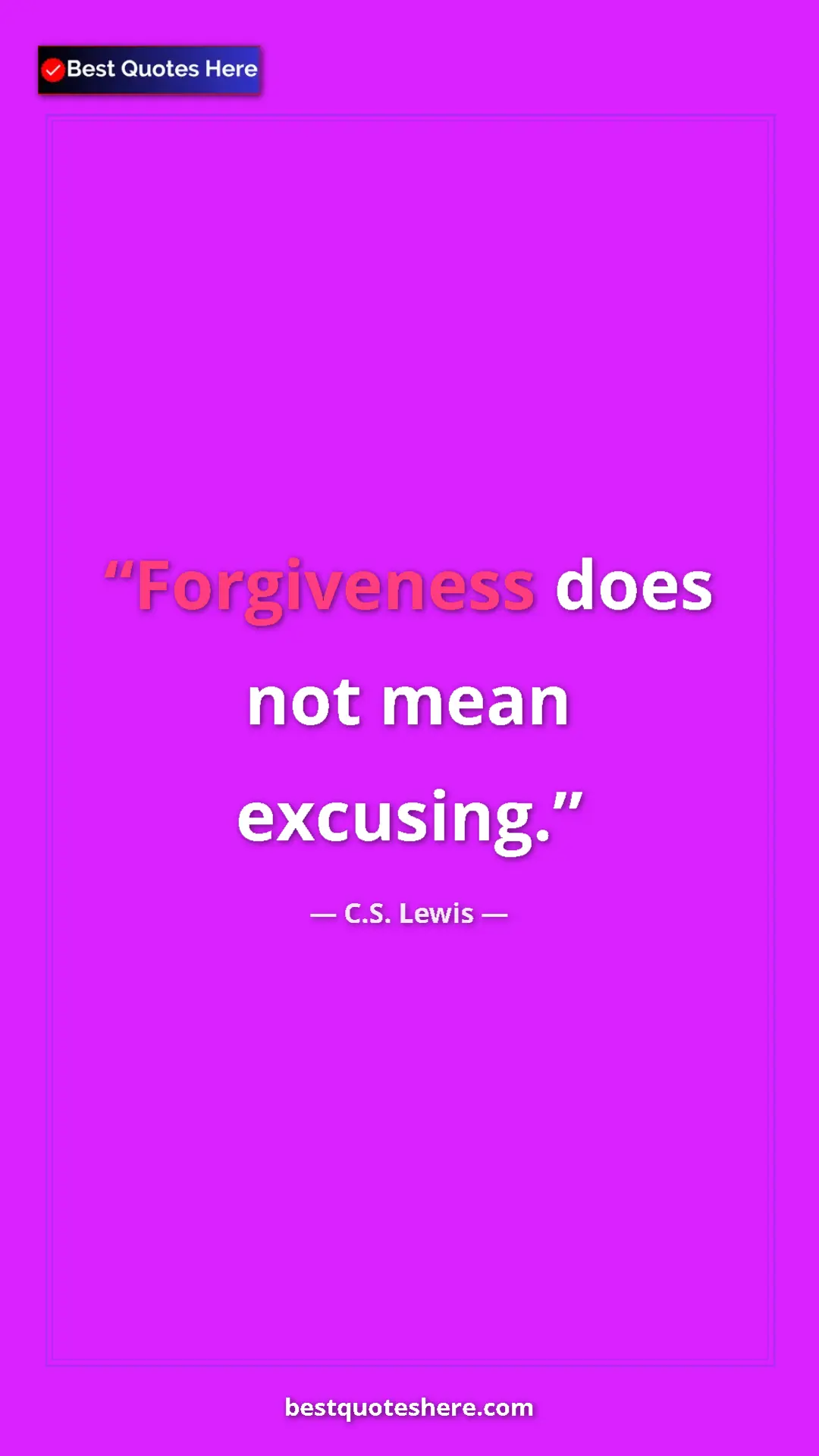 C.S. Lewis Quote Card: "Forgiveness does not mean excusing." Pinterest quote poster by C.S. Lewis: "Forgiveness does not mean excusing."