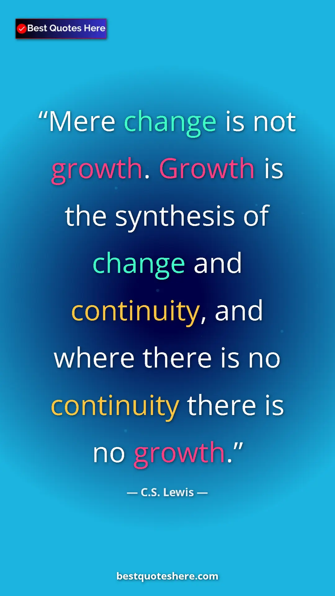 C.S. Lewis Quote Card: "Mere change is not growth. Growth is the synthesis of..." Pinterest quote poster by C.S. Lewis: "Mere change is not growth. Growth is the synthesis of..."