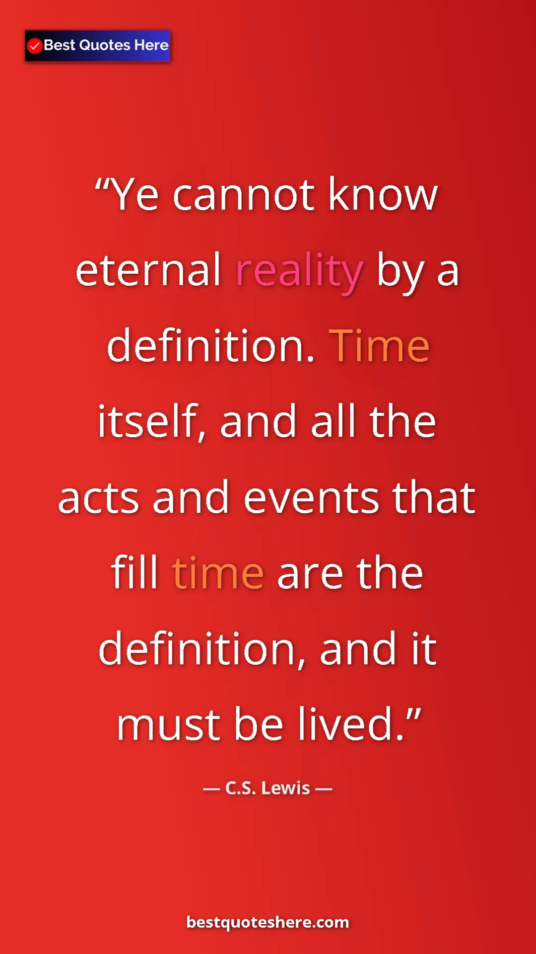 C.S. Lewis Quote Card: "Ye cannot know eternal reality by a definition. Time..." Pinterest quote poster by C.S. Lewis: "Ye cannot know eternal reality by a definition. Time..."