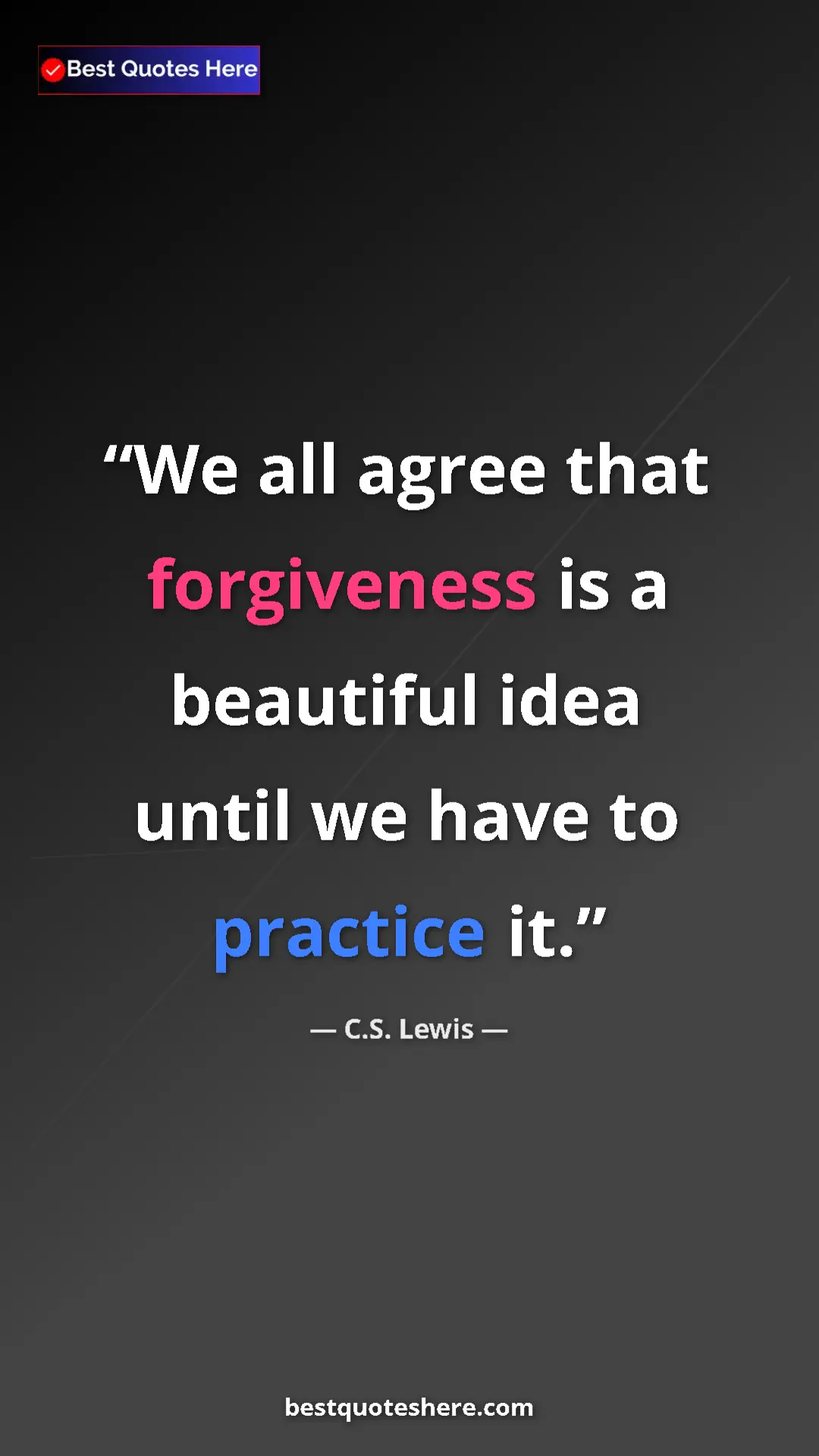 C.S. Lewis Quote Card: "We all agree that forgiveness is a beautiful idea until we..." Pinterest quote poster by C.S. Lewis: "We all agree that forgiveness is a beautiful idea until we..."