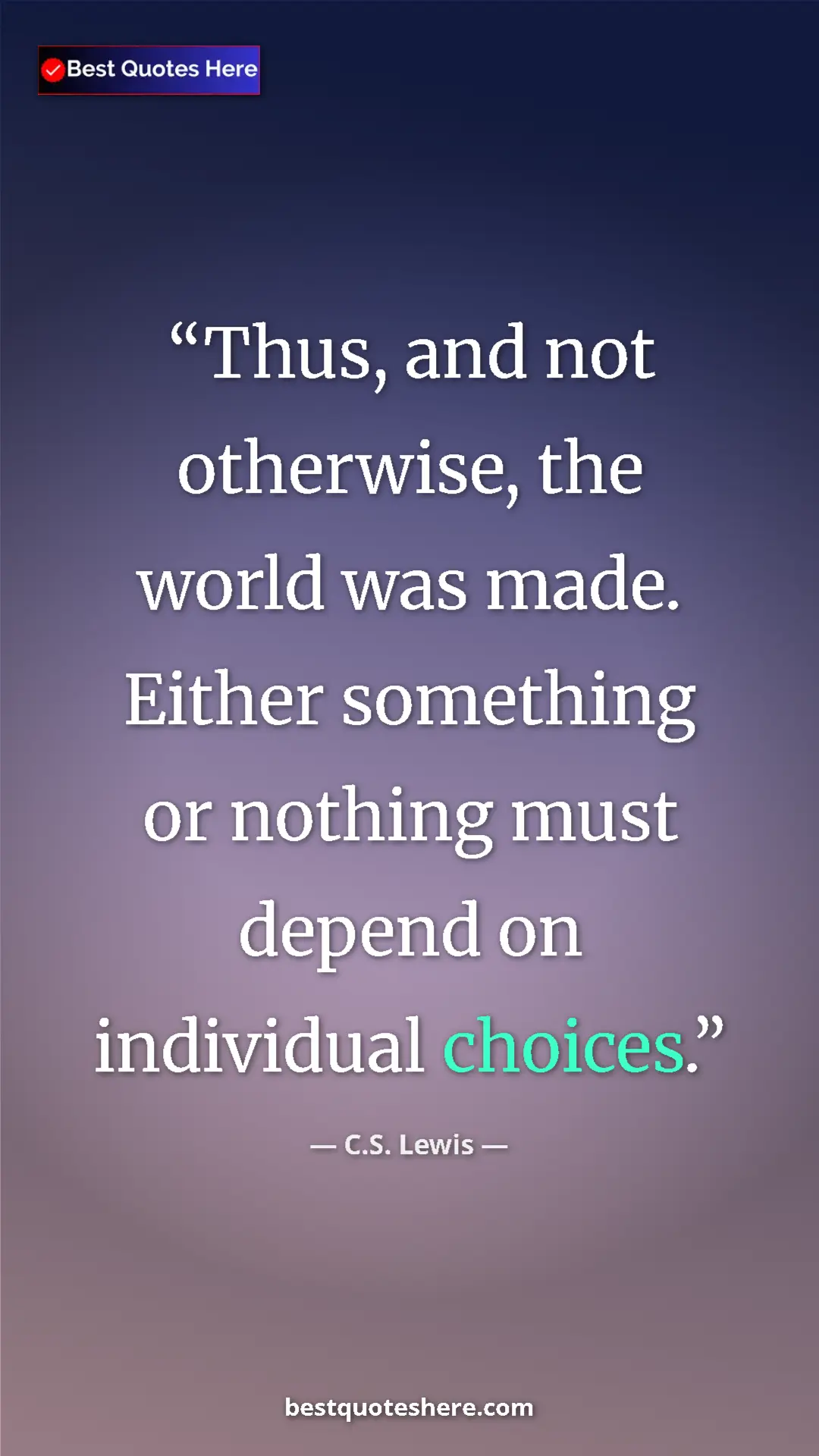 Pinterest quote poster by C.S. Lewis: "Thus, and not otherwise, the world was made. Either..."