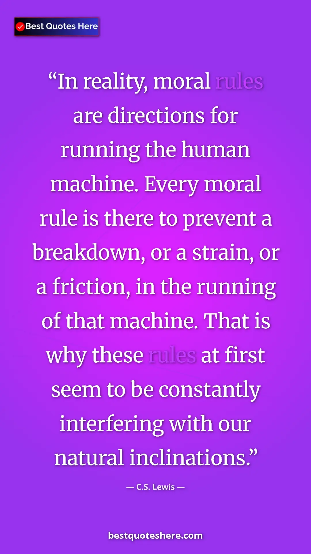 C.S. Lewis Quote Card: "In reality, moral rules are directions for running the..." Pinterest quote poster by C.S. Lewis: "In reality, moral rules are directions for running the..."