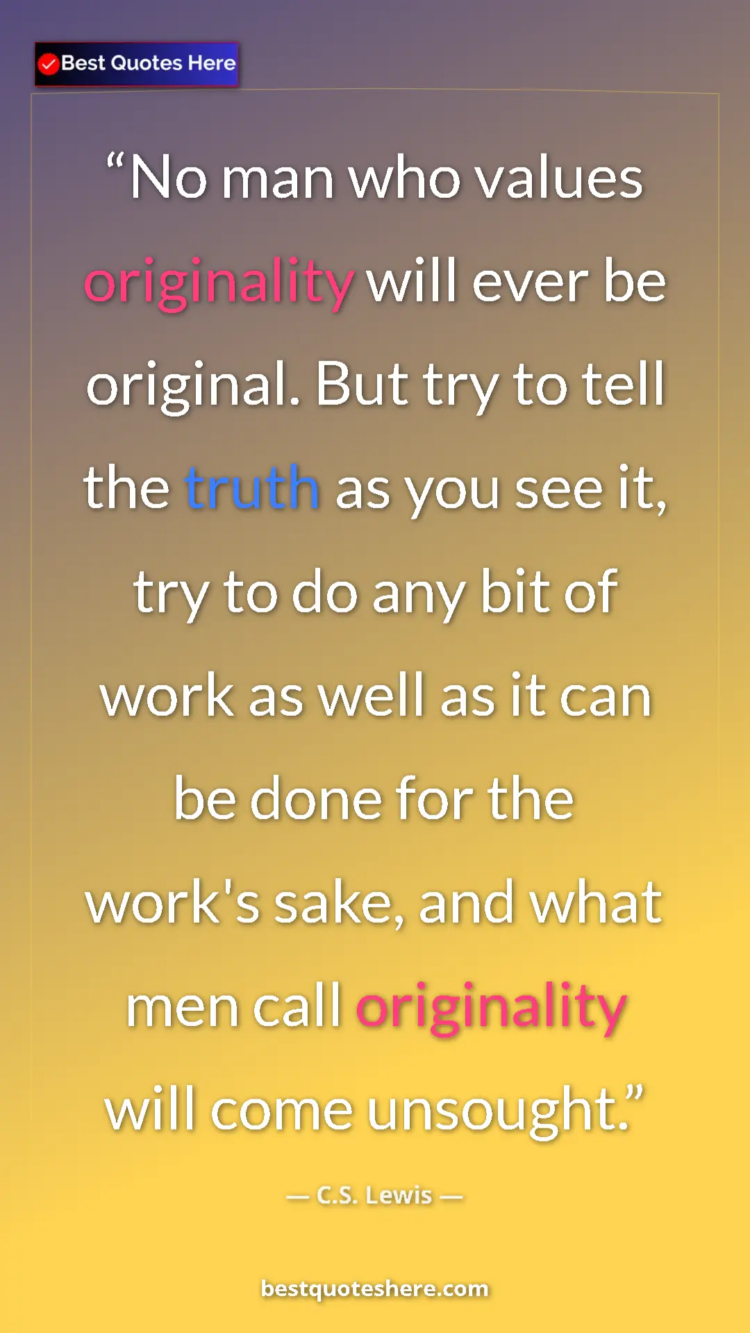 C.S. Lewis Quote Card: "No man who values originality will ever be original. But..." Pinterest quote poster by C.S. Lewis: "No man who values originality will ever be original. But..."