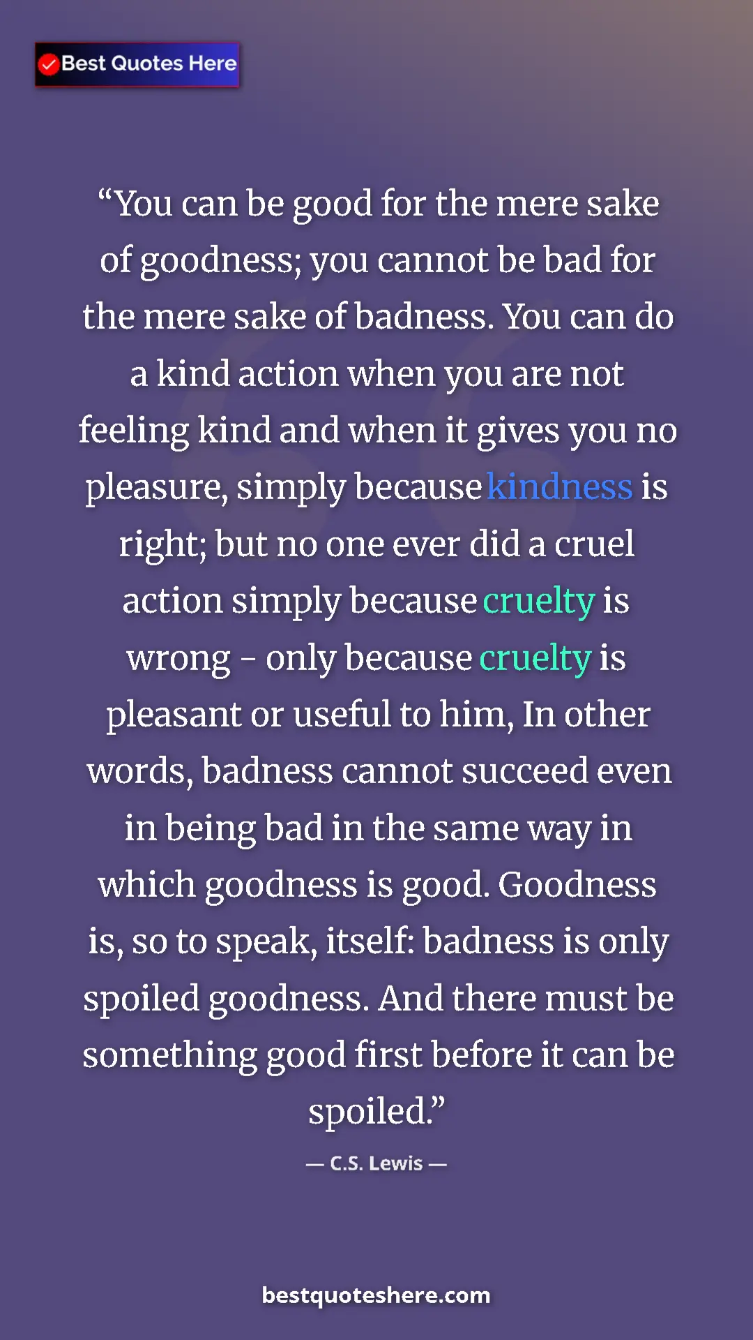 Pinterest quote poster by C.S. Lewis: "You can be good for the mere sake of goodness; you cannot..."