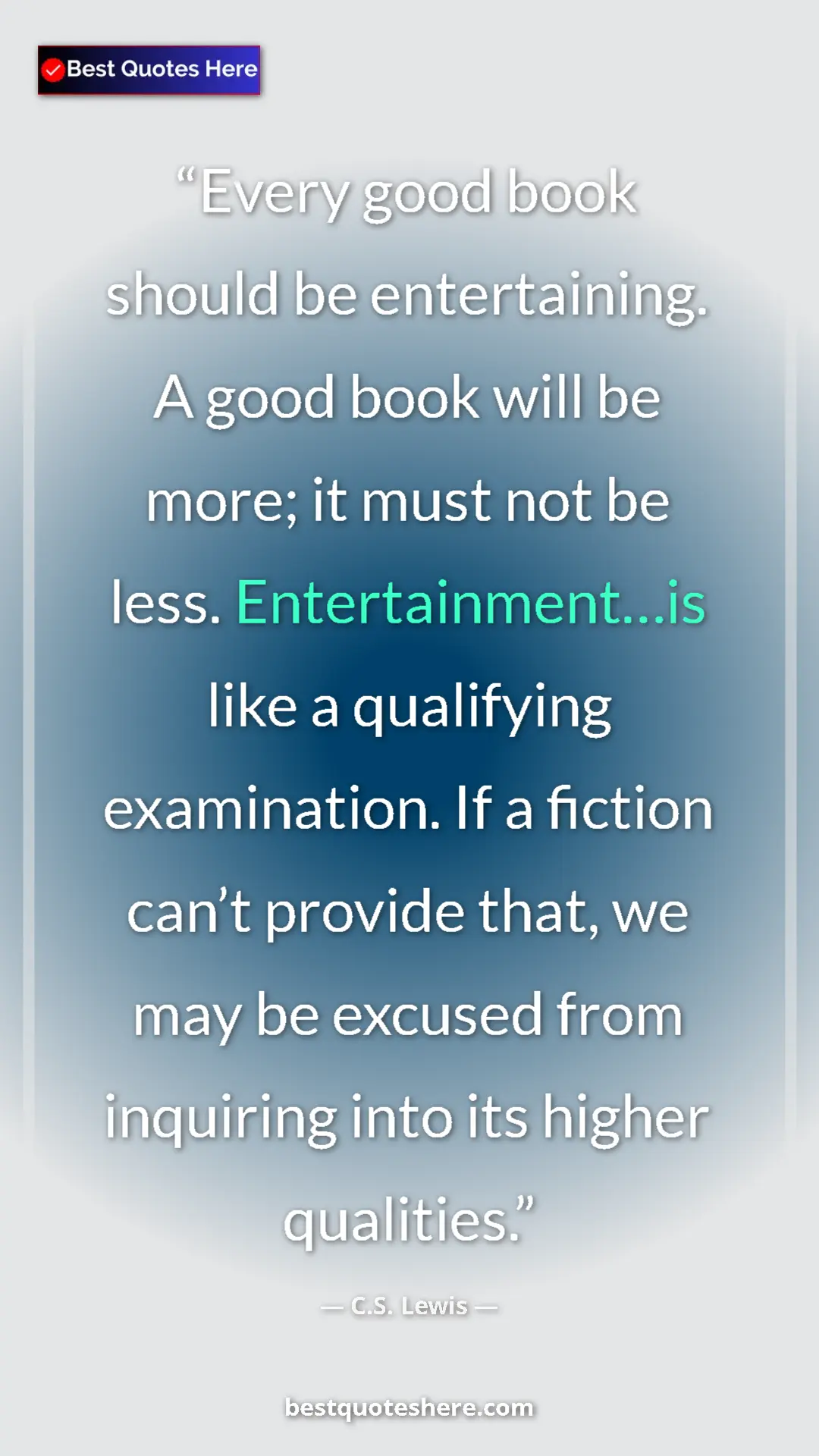 C.S. Lewis Quote Card: "Every good book should be entertaining. A good book will be..." Pinterest quote poster by C.S. Lewis: "Every good book should be entertaining. A good book will be..."