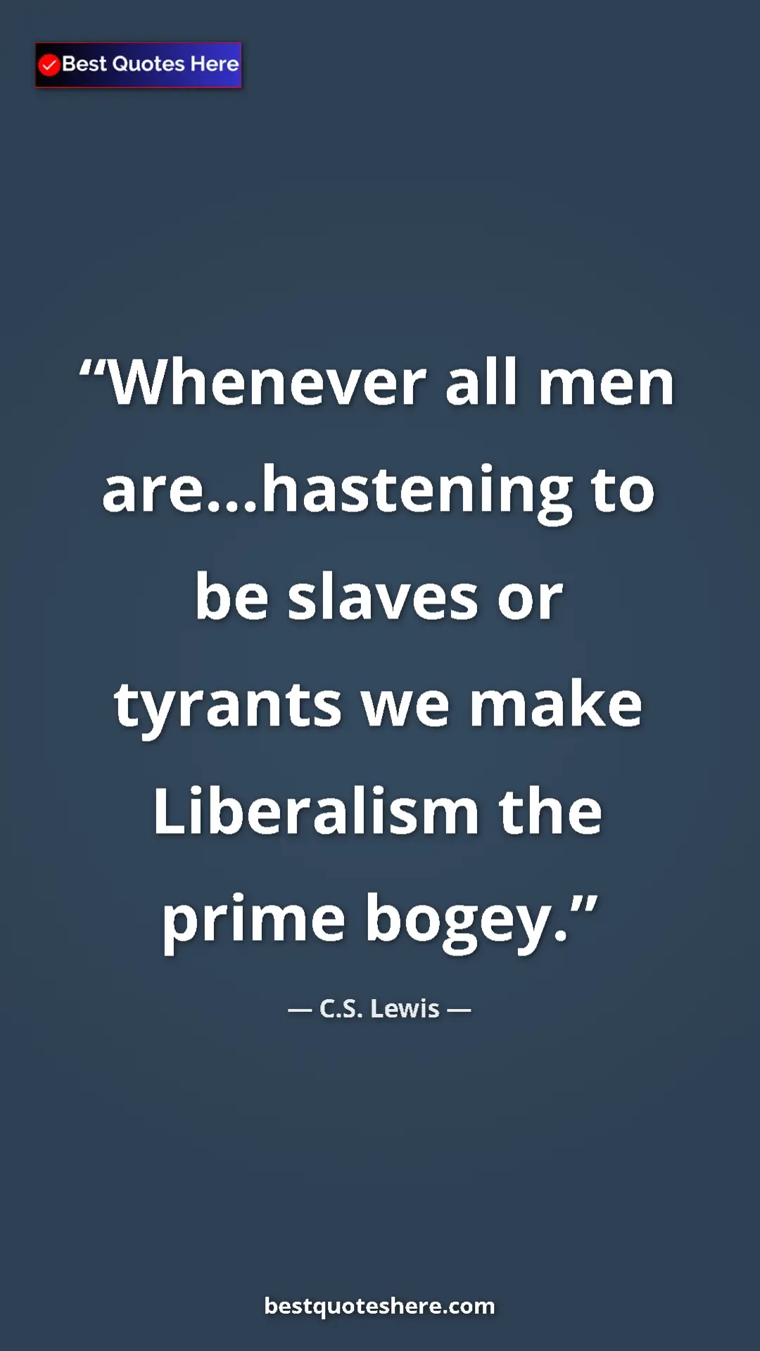 C.S. Lewis Quote Card: "Whenever all men are...hastening to be slaves or tyrants we..." Pinterest quote poster by C.S. Lewis: "Whenever all men are...hastening to be slaves or tyrants we..."
