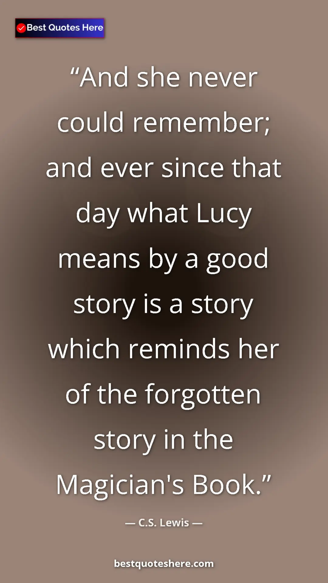 C.S. Lewis Quote Card: "And she never could remember; and ever since that day what..." Pinterest quote poster by C.S. Lewis: "And she never could remember; and ever since that day what..."