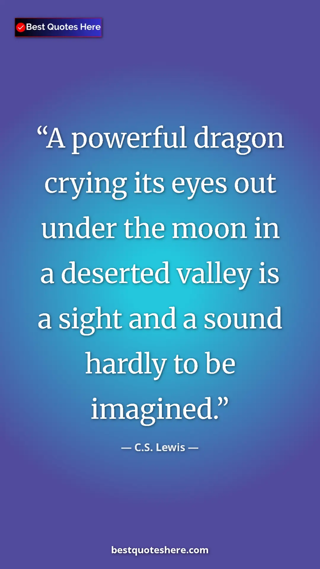 Pinterest quote poster by C.S. Lewis: "A powerful dragon crying its eyes out under the moon in a..."