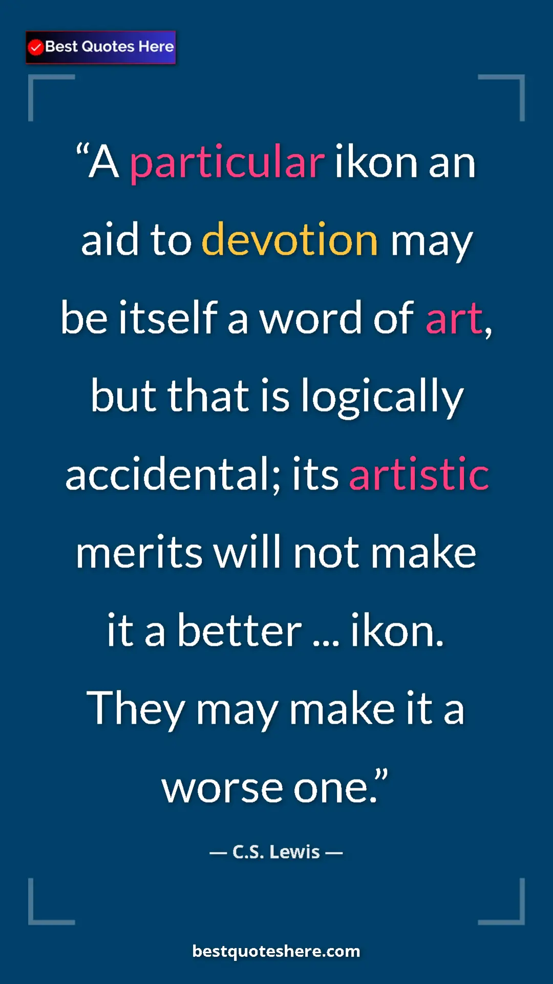 C.S. Lewis Quote Card: "A particular ikon an aid to devotion may be itself a word..." Pinterest quote poster by C.S. Lewis: "A particular ikon an aid to devotion may be itself a word..."