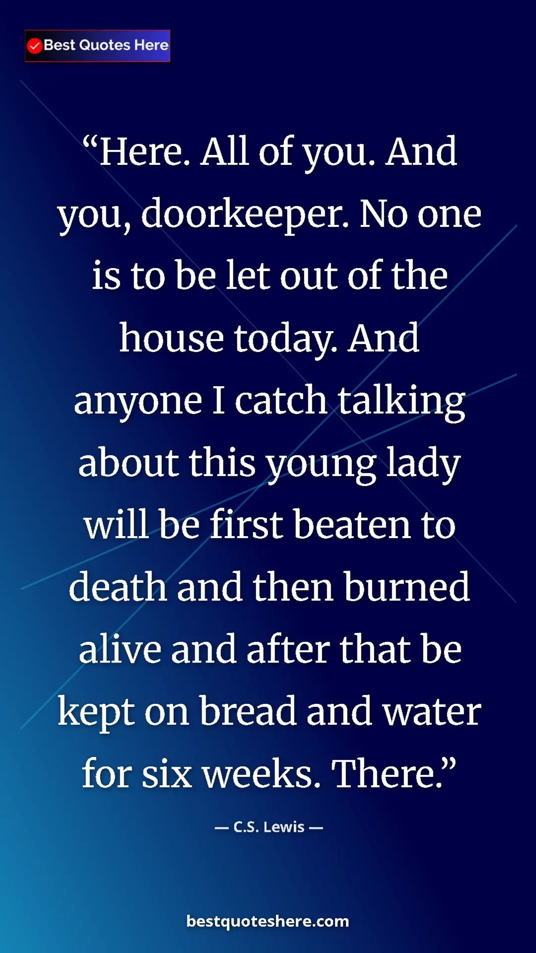 C.S. Lewis Quote Card: "Here. All of you. And you, doorkeeper. No one is to be let..." Pinterest quote poster by C.S. Lewis: "Here. All of you. And you, doorkeeper. No one is to be let..."