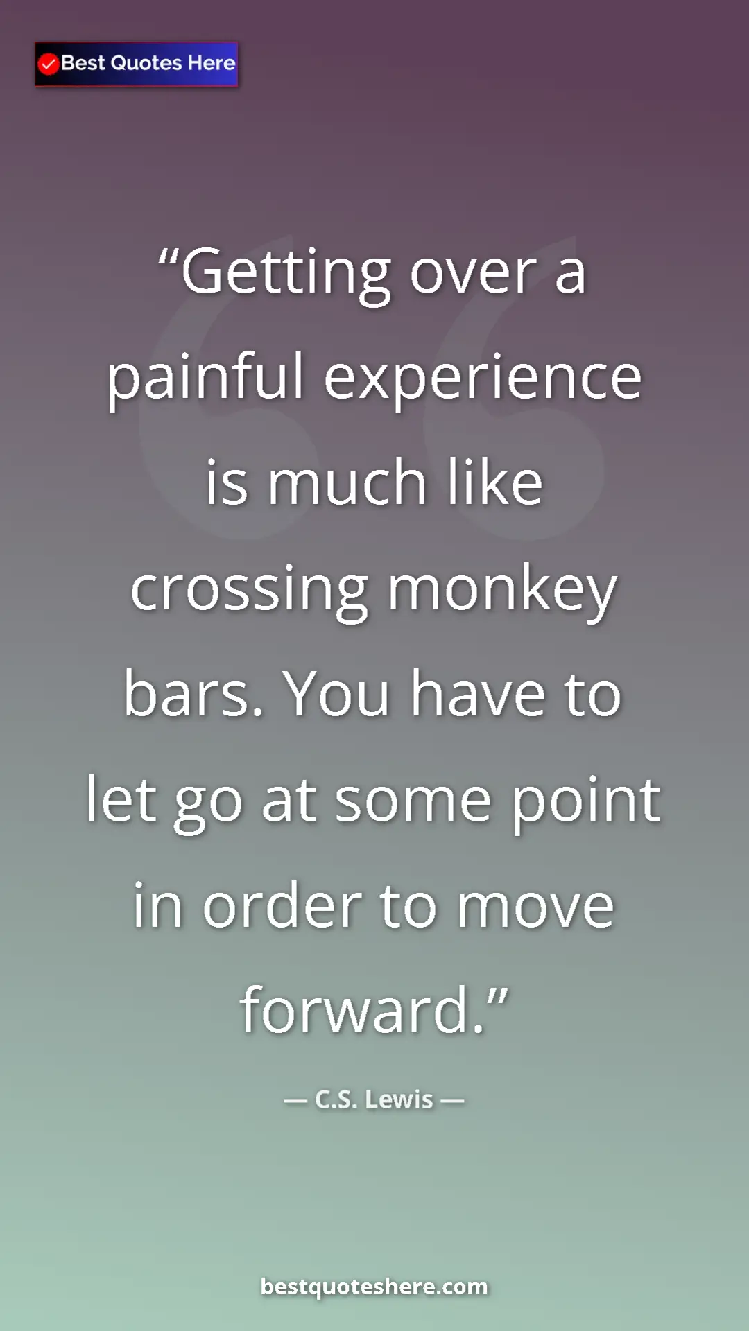 C.S. Lewis Quote Card: "Getting over a painful experience is much like crossing..." Pinterest quote poster by C.S. Lewis: "Getting over a painful experience is much like crossing..."