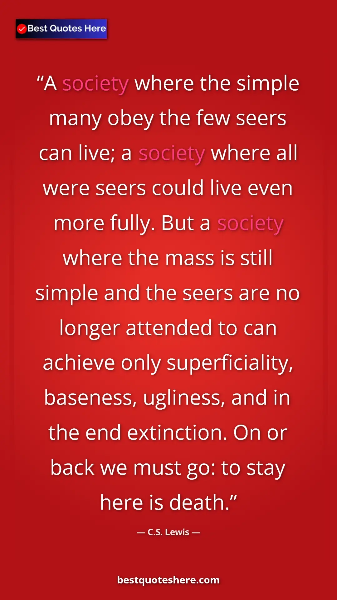 C.S. Lewis Quote Card: "A society where the simple many obey the few seers can..." Pinterest quote poster by C.S. Lewis: "A society where the simple many obey the few seers can..."
