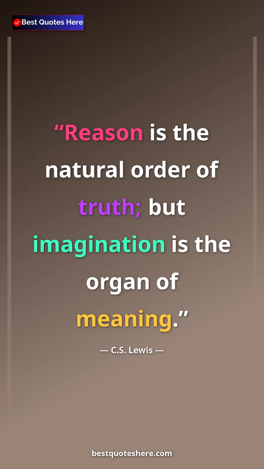 C.S. Lewis Quote Card: "Reason is the natural order of truth; but imagination is..." Pinterest quote poster by C.S. Lewis: "Reason is the natural order of truth; but imagination is..."