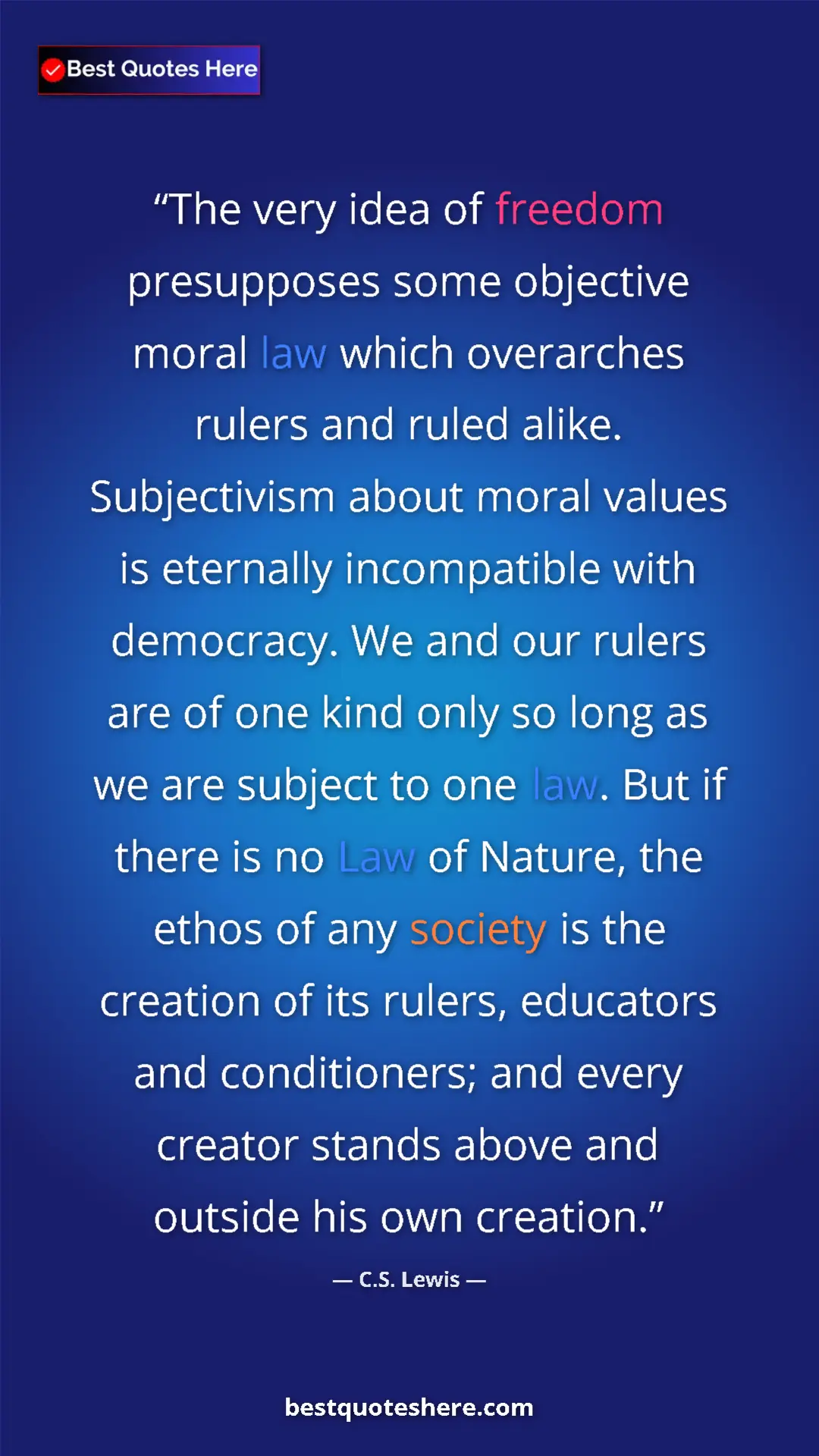 Pinterest quote poster by C.S. Lewis: "The very idea of freedom presupposes some objective moral..."