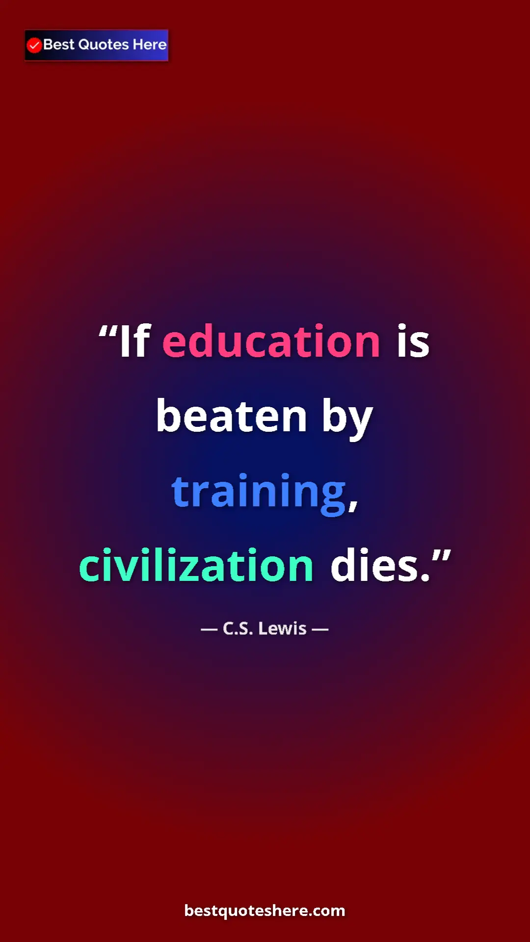 C.S. Lewis Quote Card: "If education is beaten by training, civilization dies." Pinterest quote poster by C.S. Lewis: "If education is beaten by training, civilization dies."