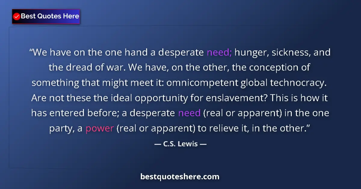 Quote by C.S. Lewis: We have on the one hand a desperate need; hunger,