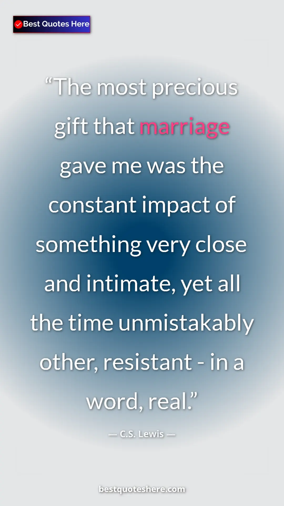 C.S. Lewis Quote Card: "The most precious gift that marriage gave me was the..." Pinterest quote poster by C.S. Lewis: "The most precious gift that marriage gave me was the..."