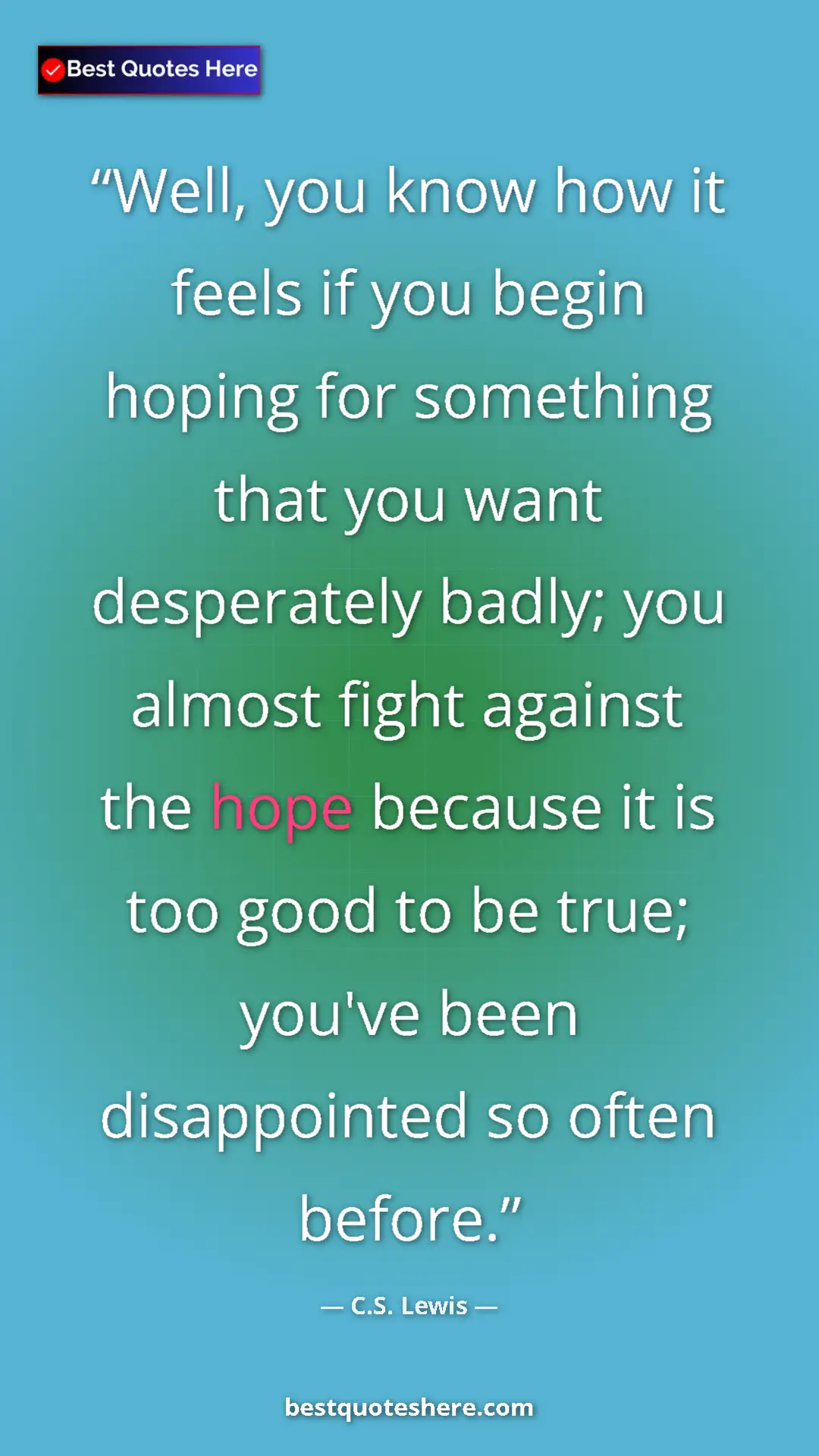 Pinterest quote poster by C.S. Lewis: "Well, you know how it feels if you begin hoping for..."