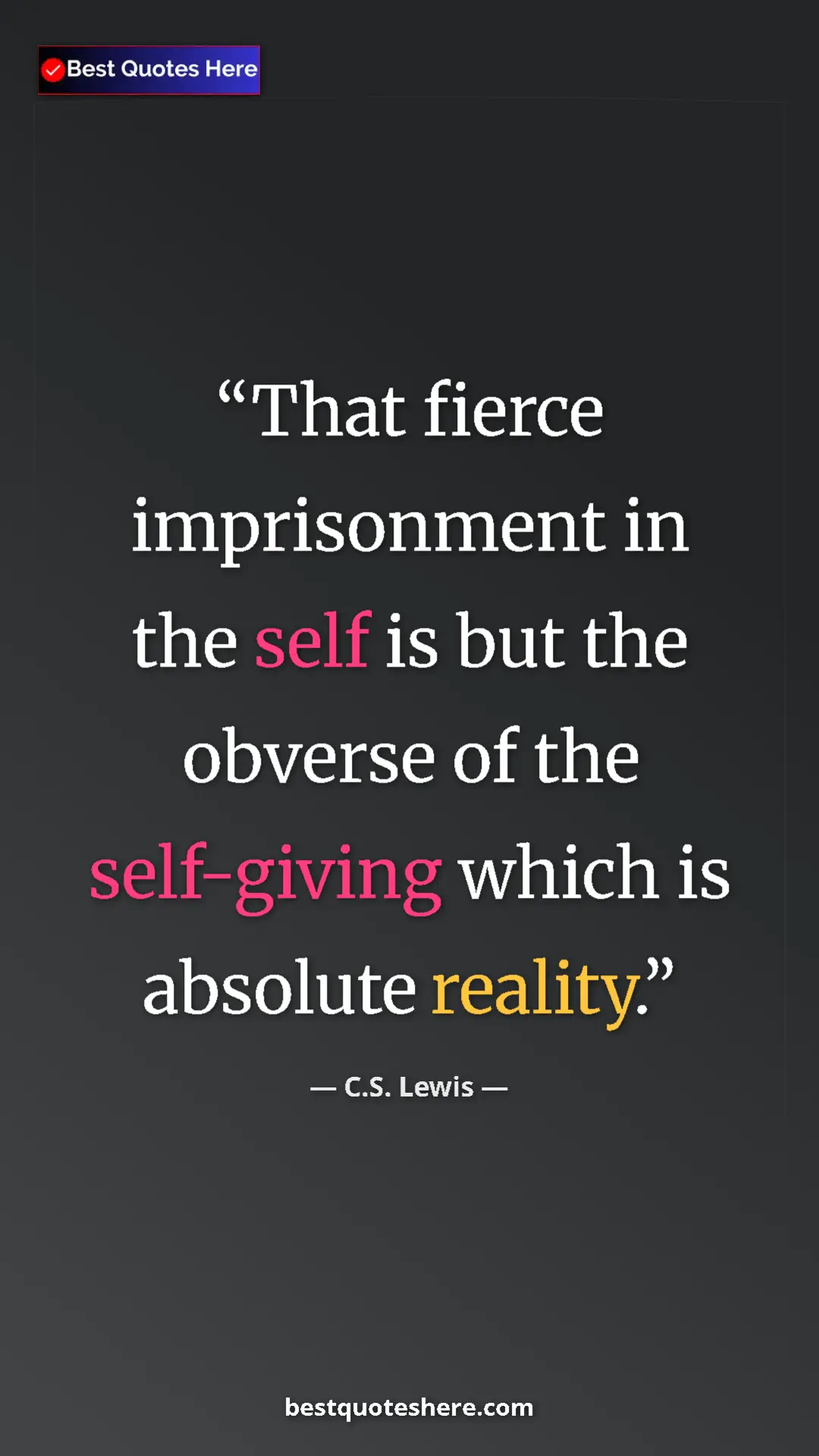 C.S. Lewis Quote Card: "That fierce imprisonment in the self is but the obverse of..." Pinterest quote poster by C.S. Lewis: "That fierce imprisonment in the self is but the obverse of..."