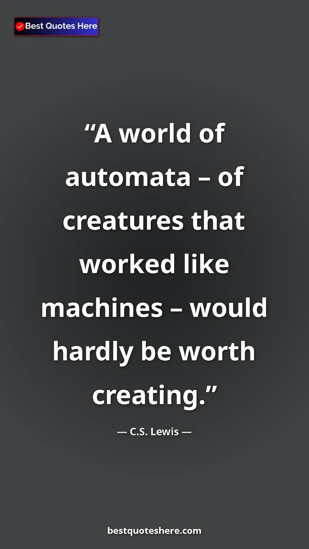 C.S. Lewis Quote Card: "A world of automata – of creatures that worked like..." Pinterest quote poster by C.S. Lewis: "A world of automata – of creatures that worked like..."