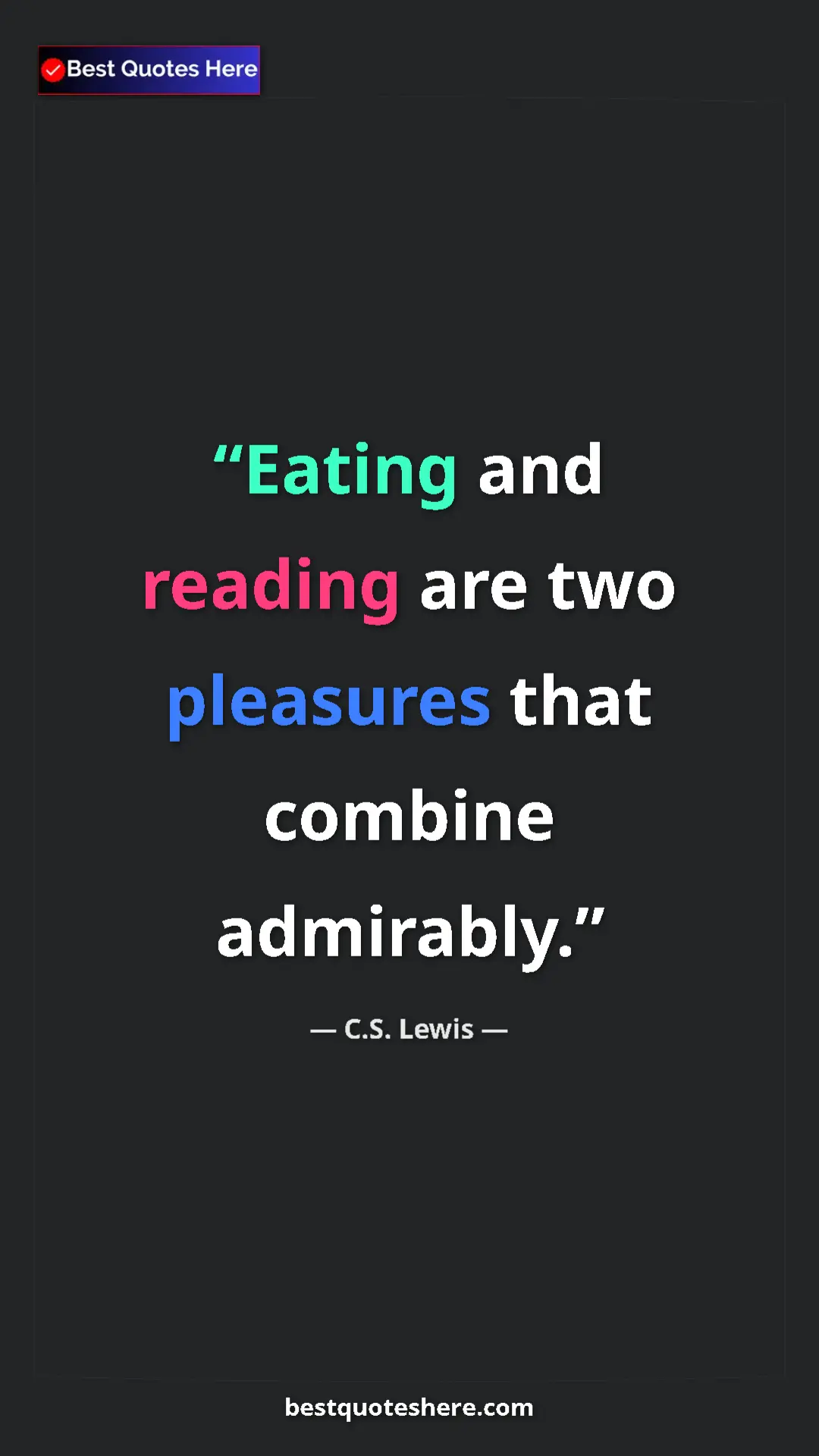 C.S. Lewis Quote Card: "Eating and reading are two pleasures that combine admirably." Pinterest quote poster by C.S. Lewis: "Eating and reading are two pleasures that combine admirably."