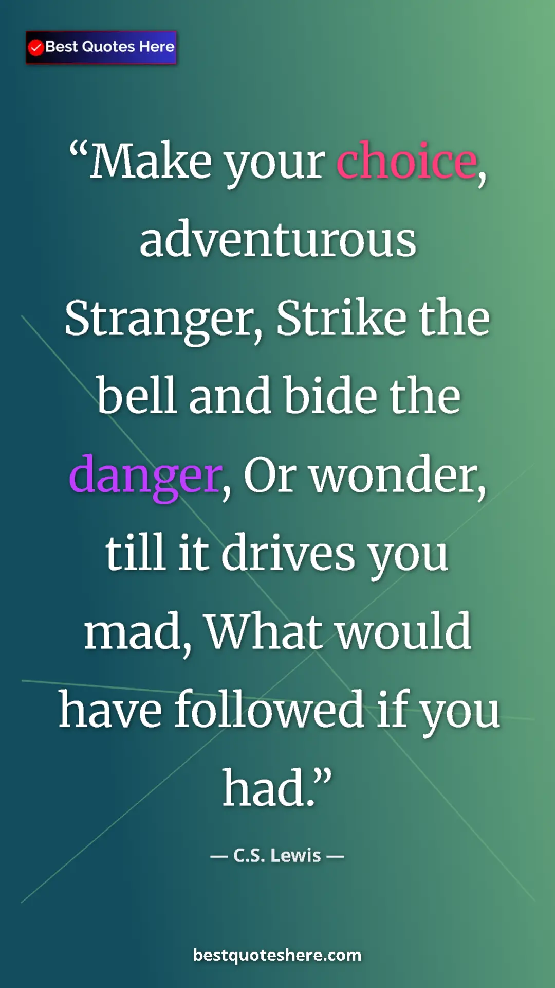 C.S. Lewis Quote Card: "Make your choice, adventurous Stranger, Strike the bell and..." Pinterest quote poster by C.S. Lewis: "Make your choice, adventurous Stranger, Strike the bell and..."