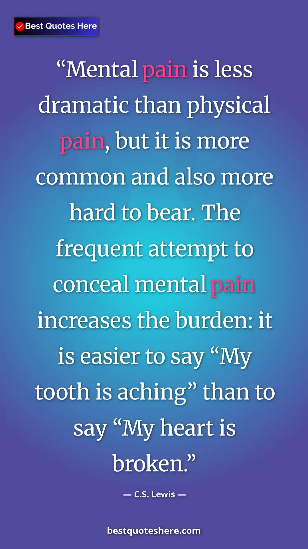 C.S. Lewis Quote Card: "Mental pain is less dramatic than physical pain, but it is..." Pinterest quote poster by C.S. Lewis: "Mental pain is less dramatic than physical pain, but it is..."