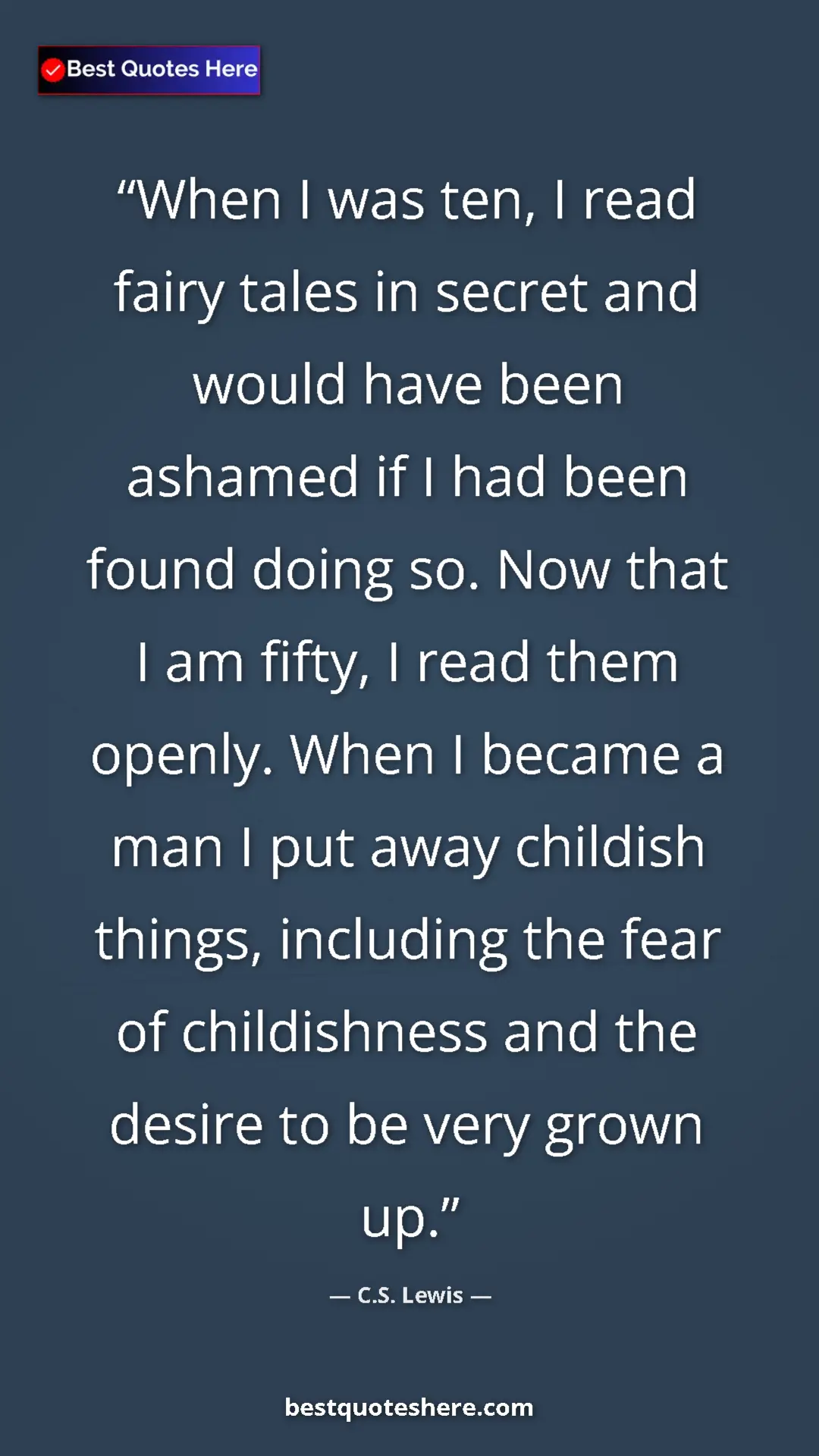 C.S. Lewis Quote Card: "When I was ten, I read fairy tales in secret and would have..." Pinterest quote poster by C.S. Lewis: "When I was ten, I read fairy tales in secret and would have..."