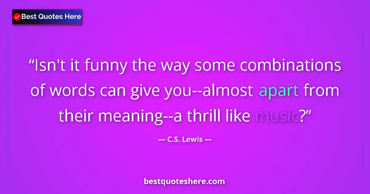 C.S. Lewis Quote: "Isn't it funny the way some combinations of words can give..." C.S. Lewis quote: "Isn't it funny the way some combinations of words can give..."