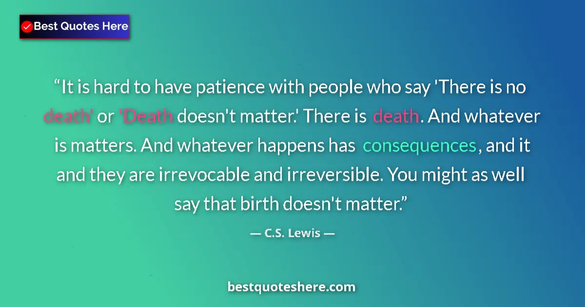 C.S. Lewis quote: "It is hard to have patience with people who say 'There is..."