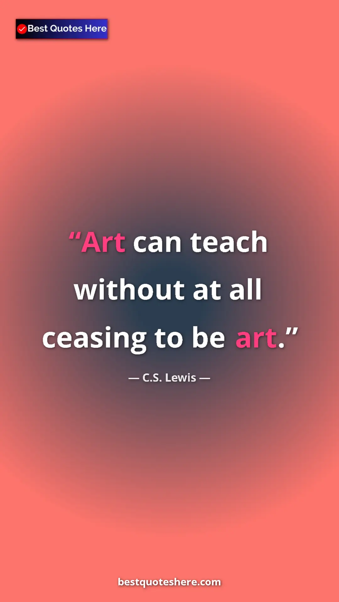 C.S. Lewis Quote Card: "Art can teach without at all ceasing to be art." Pinterest quote poster by C.S. Lewis: "Art can teach without at all ceasing to be art."