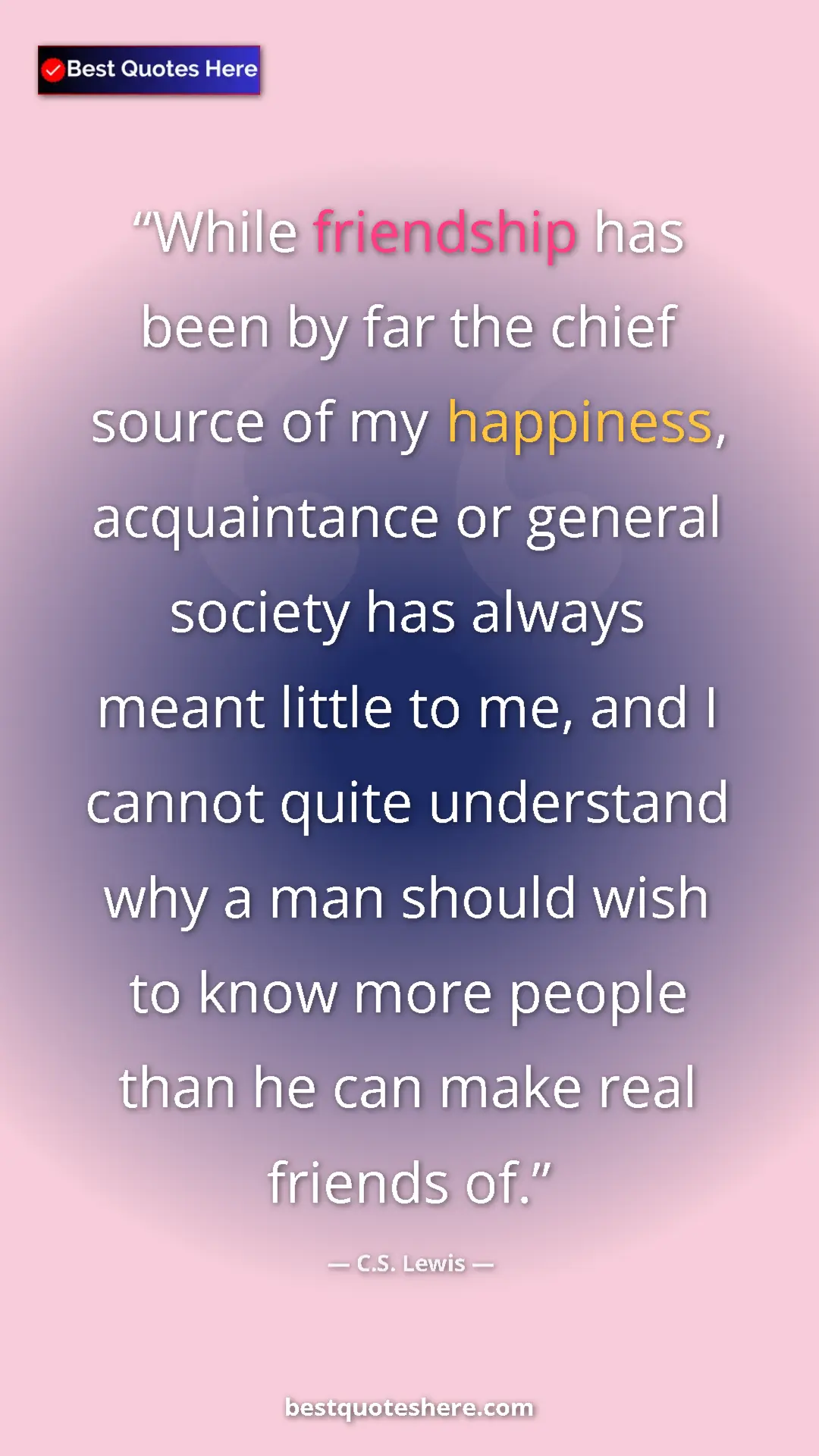 C.S. Lewis Quote Card: "While friendship has been by far the chief source of my..." Pinterest quote poster by C.S. Lewis: "While friendship has been by far the chief source of my..."